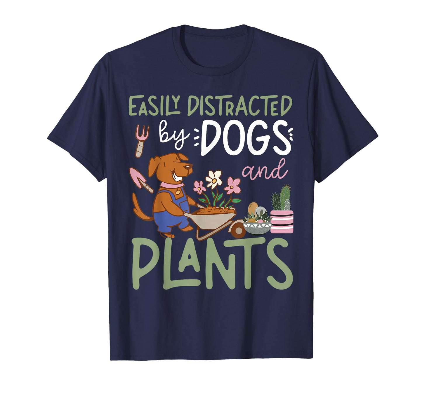 Plant Lover Gardening Dog Easily Distracted By Dogs And T-Shirt