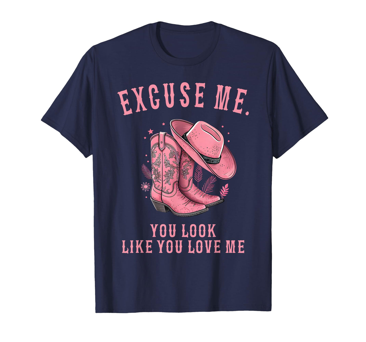 Excuse Me You Look Like You Love Me Pink Boots Memes T-Shirt