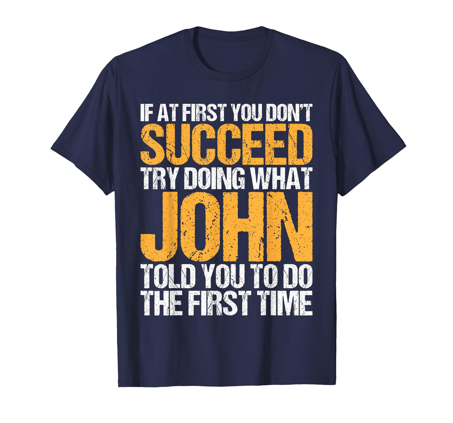 Funny If At First You Don't Succeed Try Doing What John T-Shirt