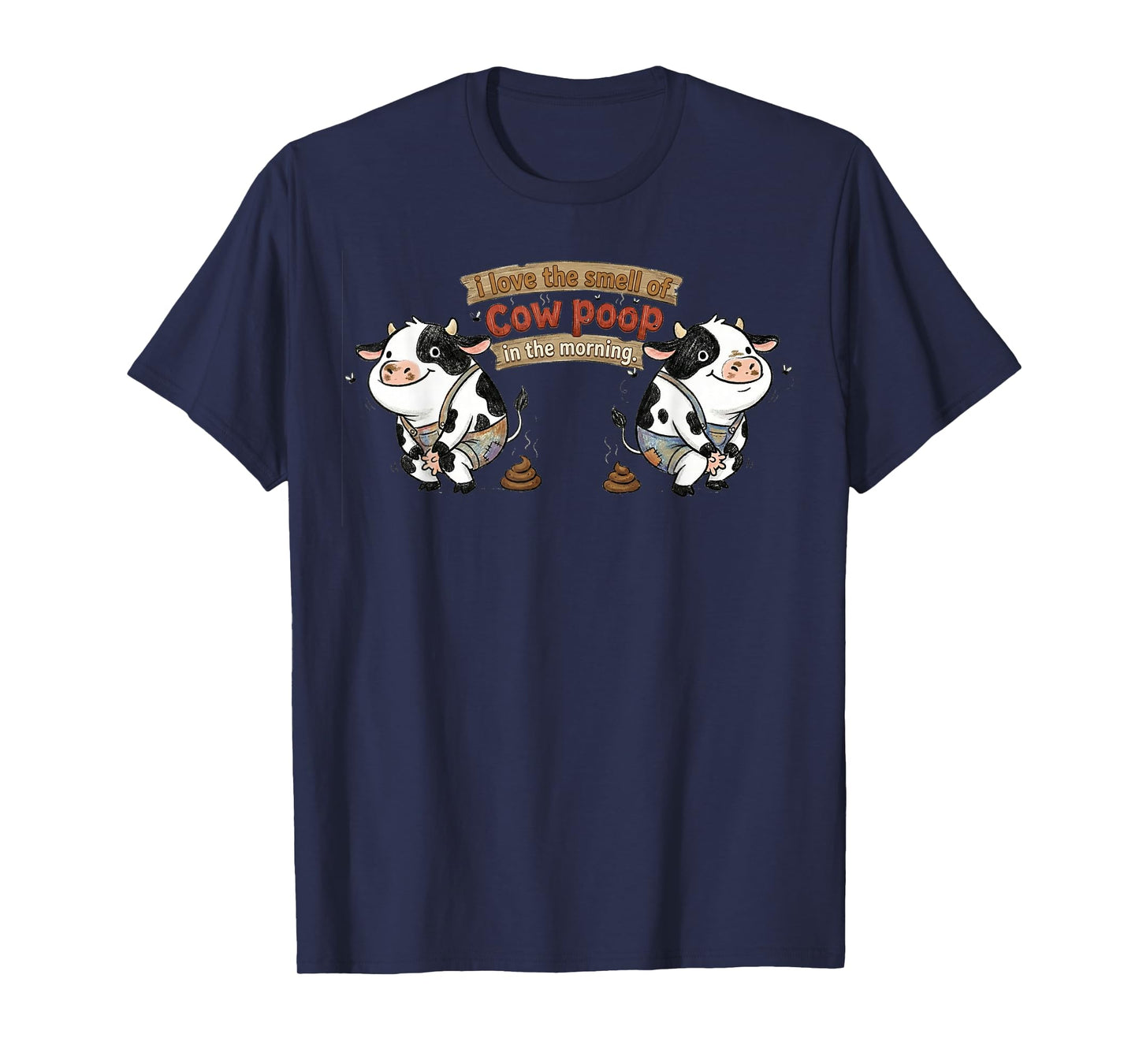 I Love Smell of Cow Poop in Morning Funny Farmer Cow Lover T-Shirt