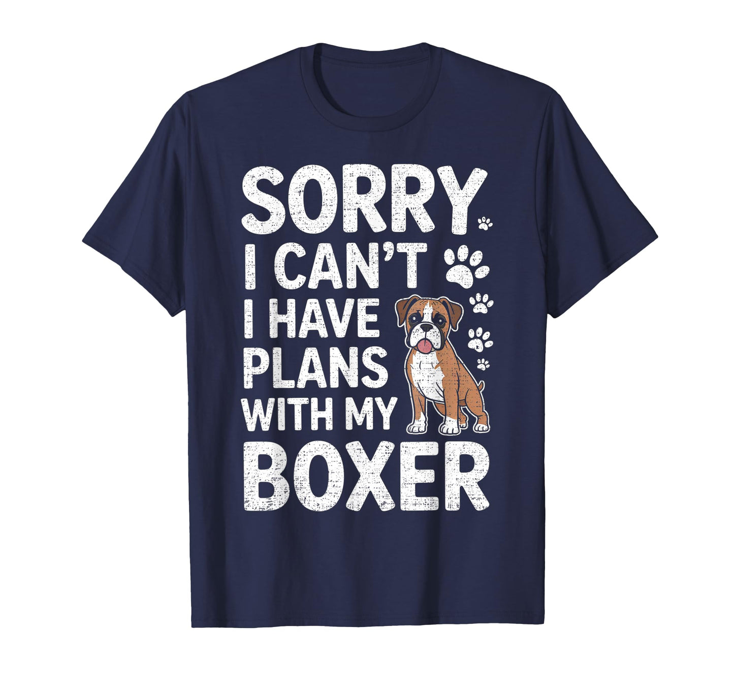 Sorry I Can't I Have Plans with My Boxer Dog Funny T-Shirt