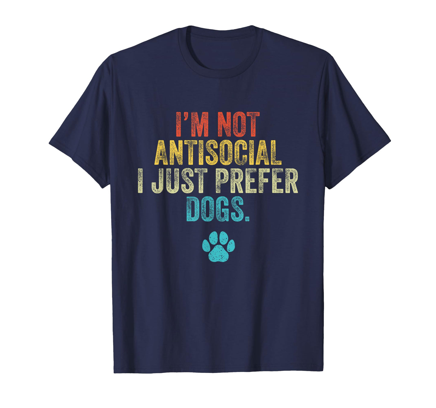 I’m Not Antisocial I Just Prefer Dogs Funny Dog Owner T-Shirt