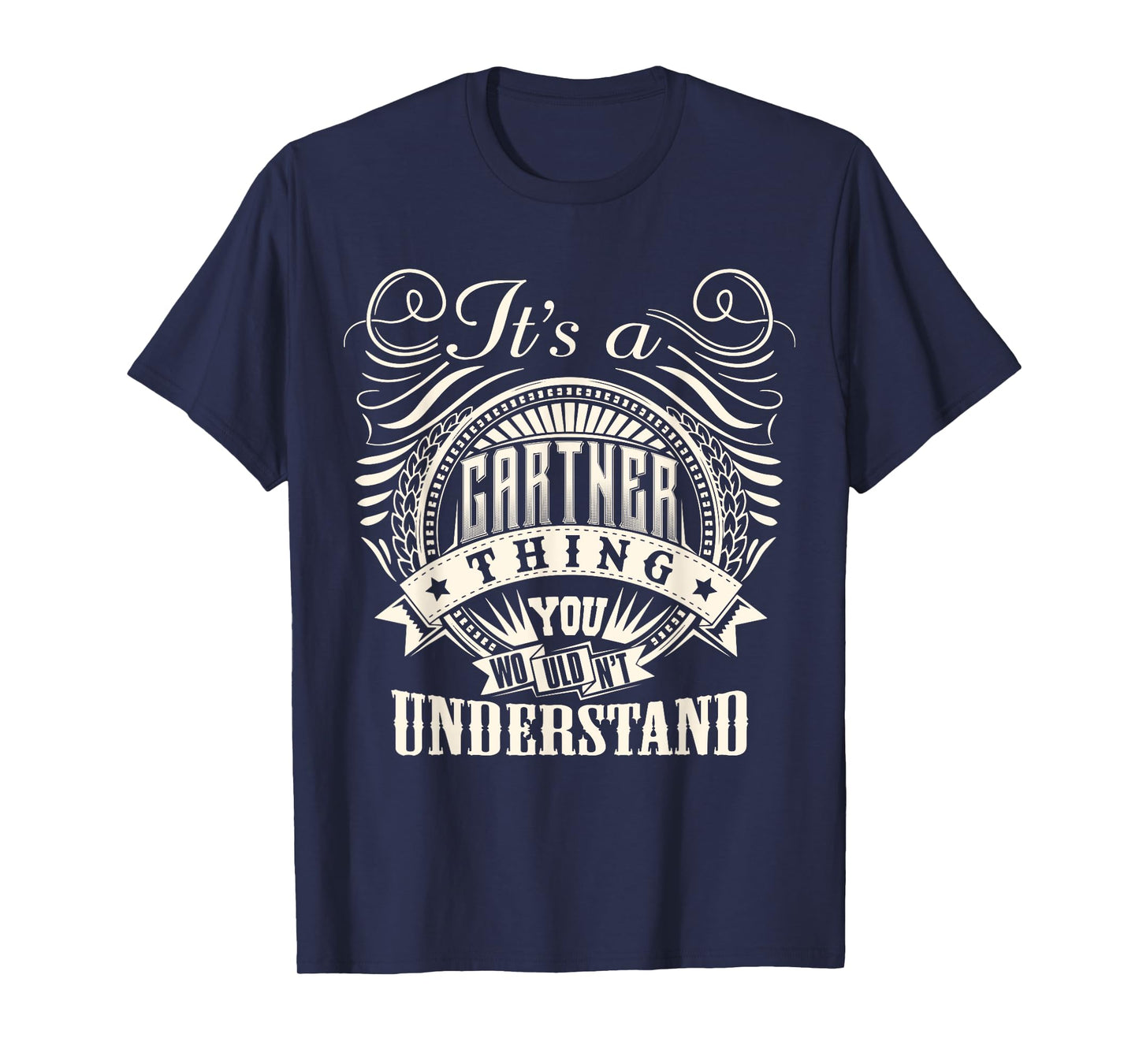 It's A GARTNER Thing You Wouldn't Understand GARTNER Family T-Shirt