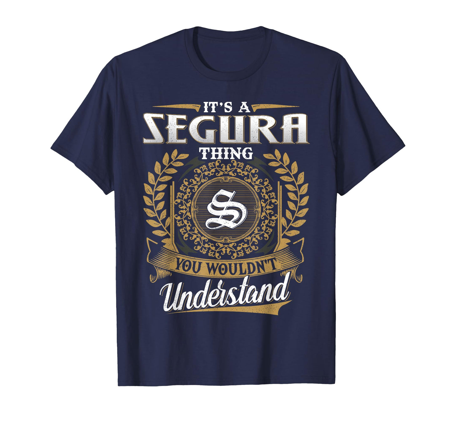 It's A SEGURA Thing You Wouldn't Understand Name Classic T-Shirt