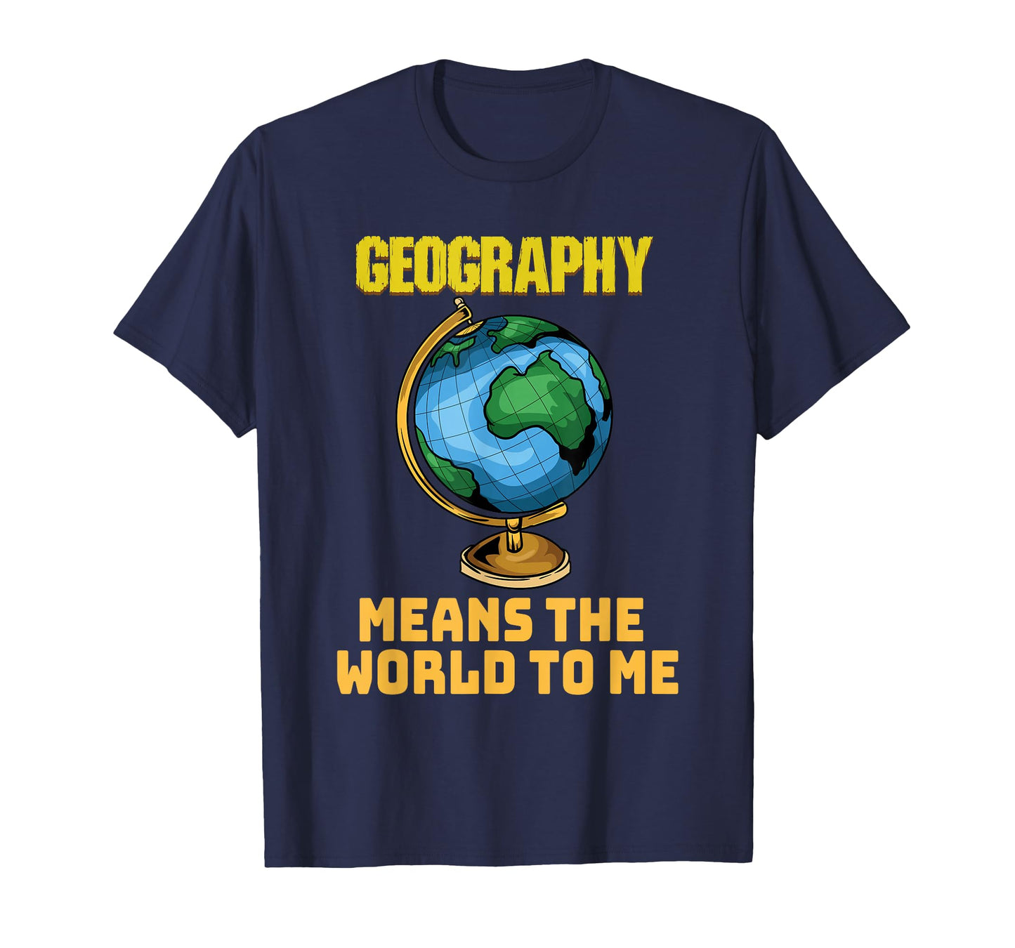 Funny Geography Phrase - Geography - Geography T-Shirt