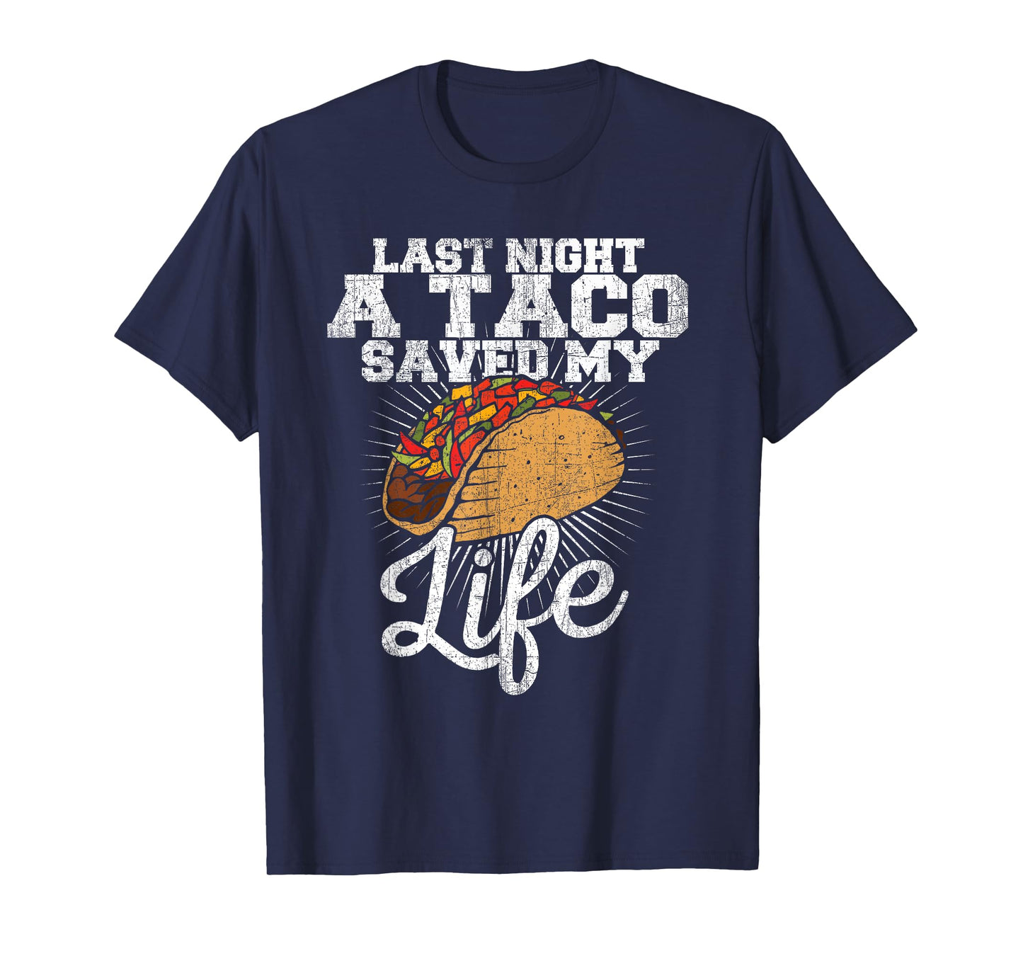 Last Night a Taco Saved My Life - Funny T Shirt T-Shirt