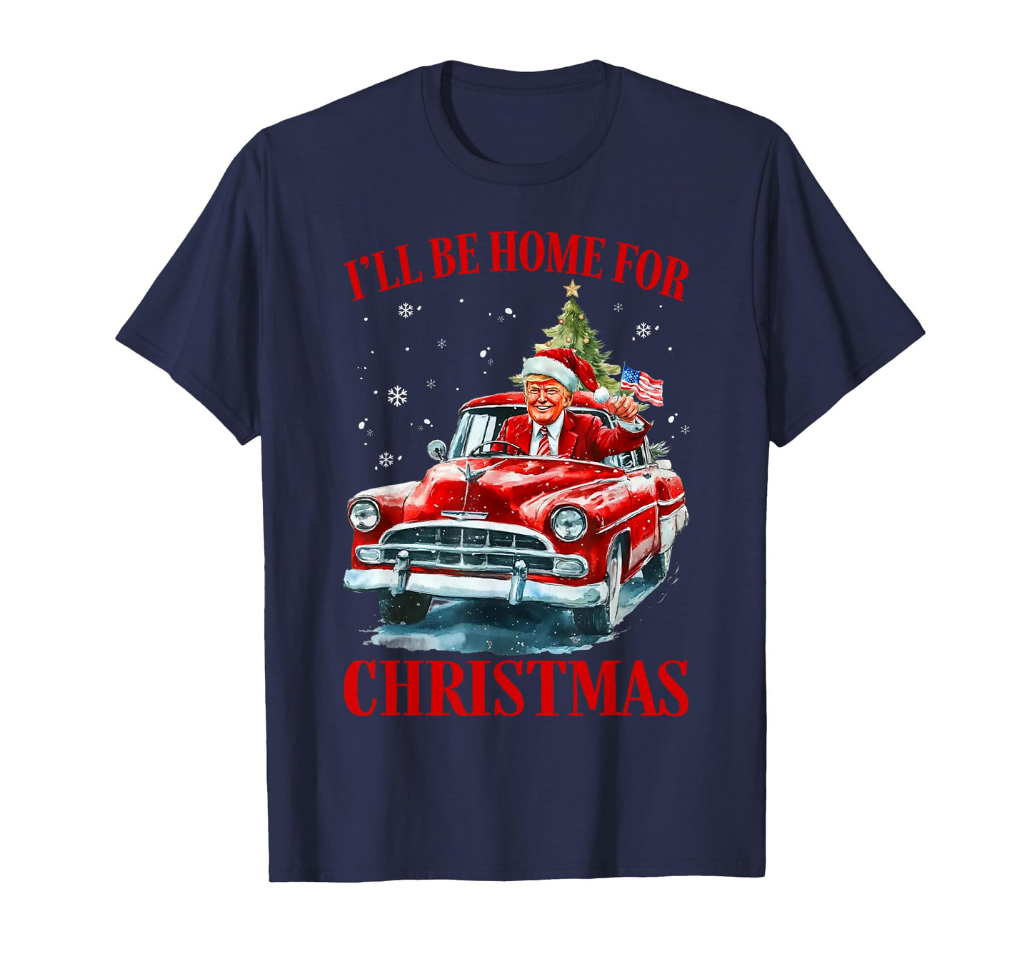 I'll Be Home for Christmas Funny Trump Riding Red Truck Xmas T-Shirt