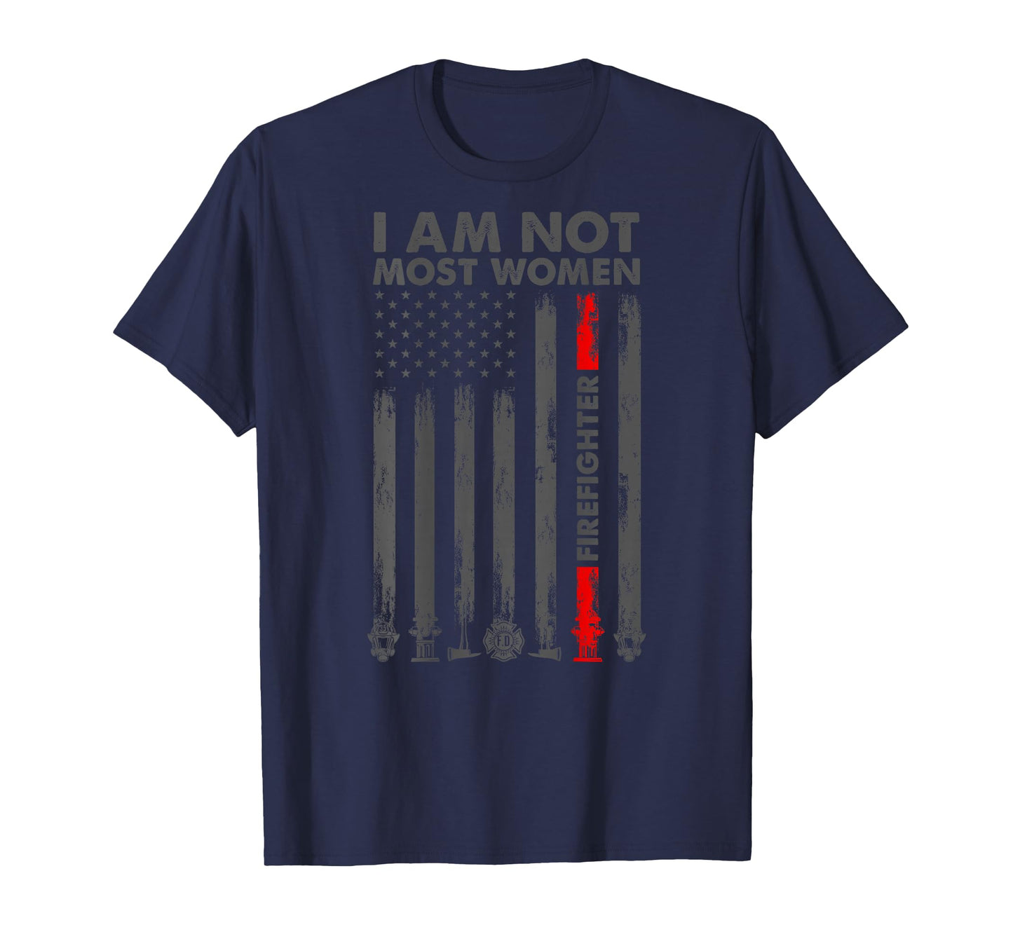 I Am Not Most Women Firefighter American Flag in Back T-Shirt