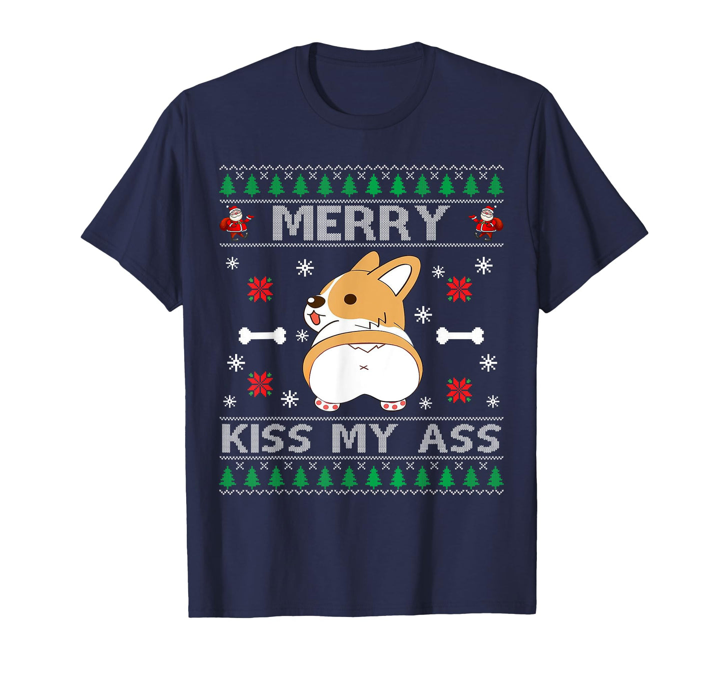 Merry Kiss My Ass Cute Corgi Dog Ugly Christmas Sweater Men Women T-Shirt
