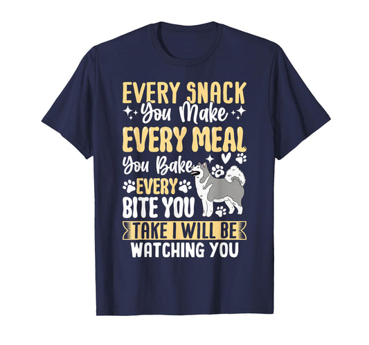 Every Snack You Make Every Meal You Bake Every Bite You Take T-Shirt