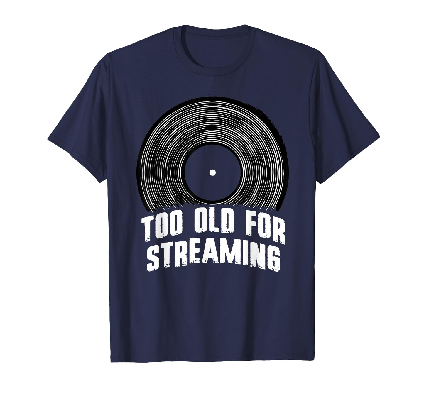 Too Old for Streaming Vinyl Record Music Lover Analog Vibes T-Shirt
