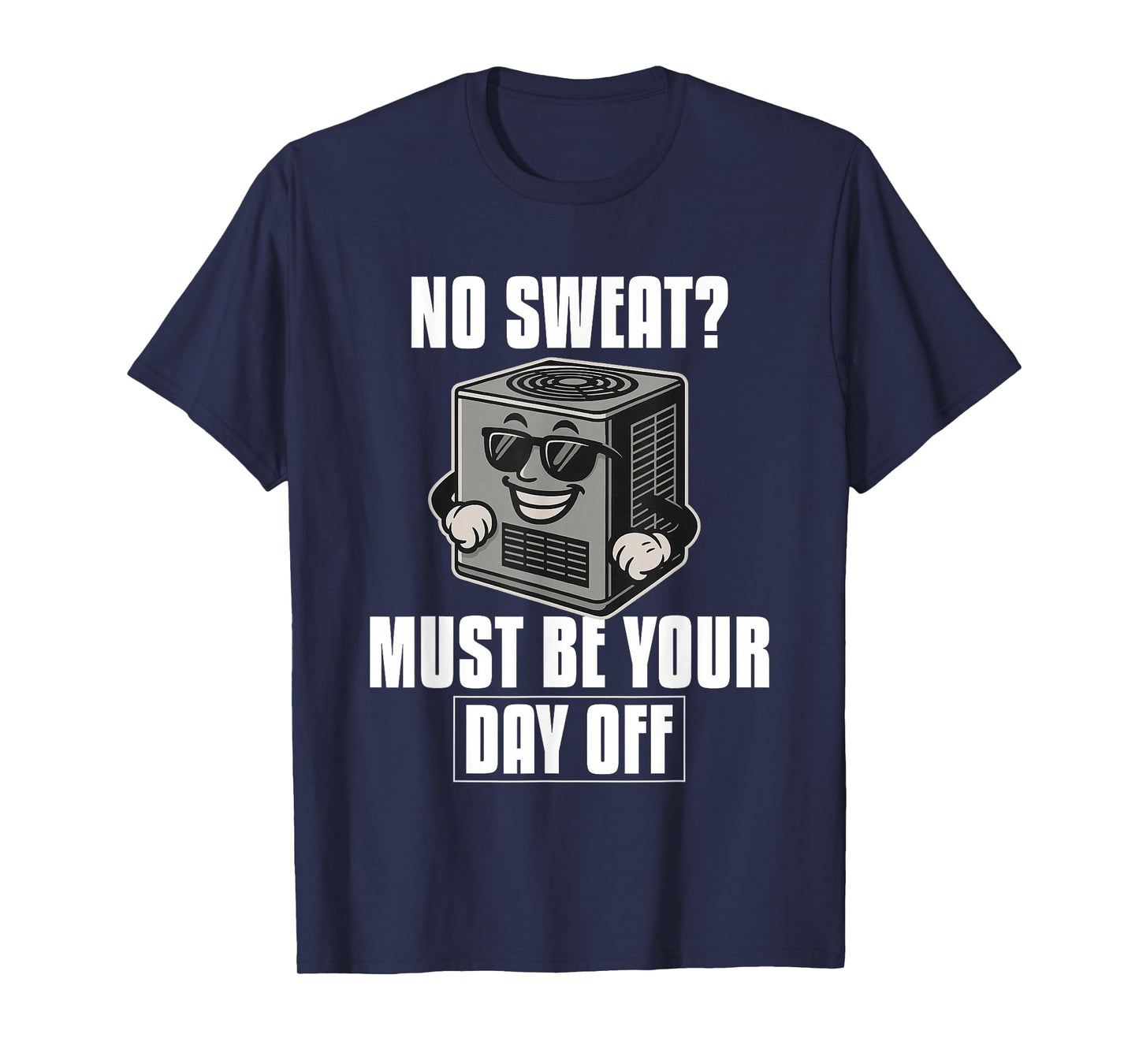HVAC No Sweating No HVAC | Ideal for Residential HVAC Techs T-Shirt
