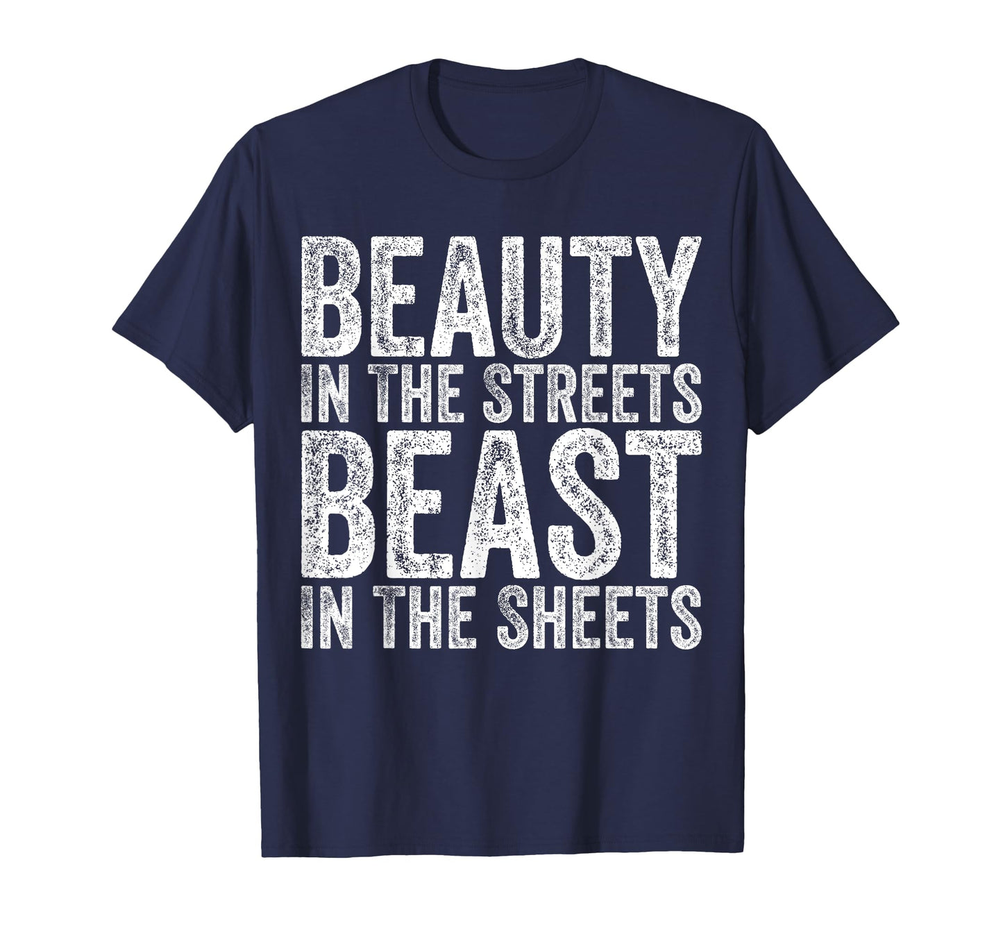 Beauty In The Streets Beast In The Sheets Funny Mom Presents T-Shirt