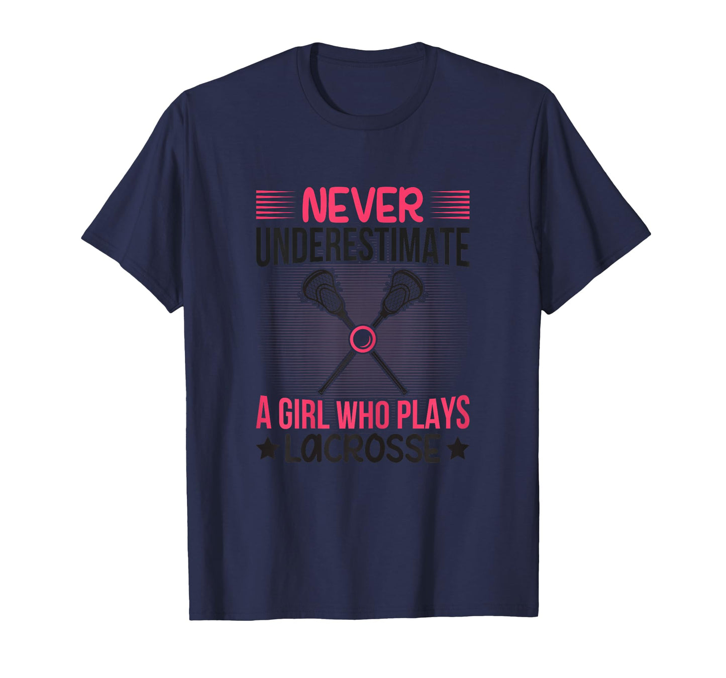 Never Underestimate A Girl Who Plays Lacrosse Funny Lacrosse T-Shirt