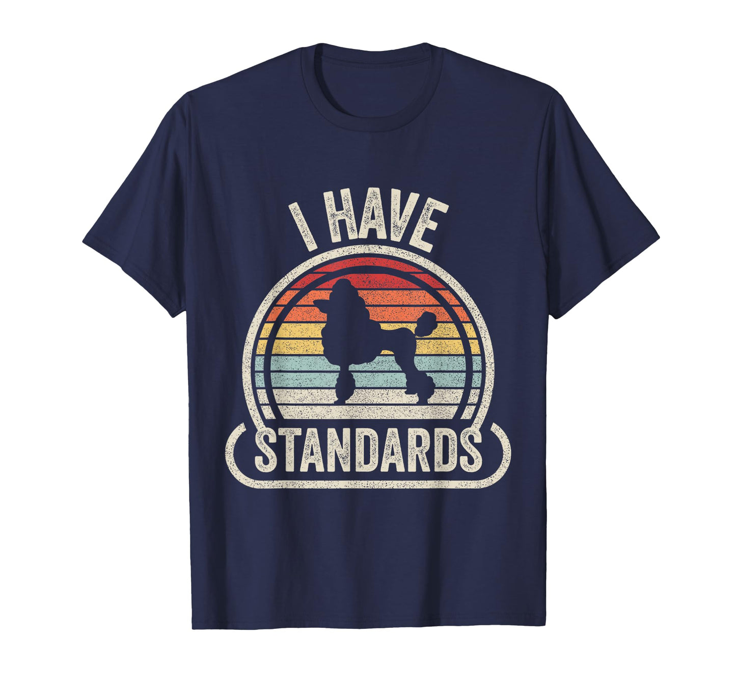 Retro Vintage I Have Standards Poodle T-Shirt