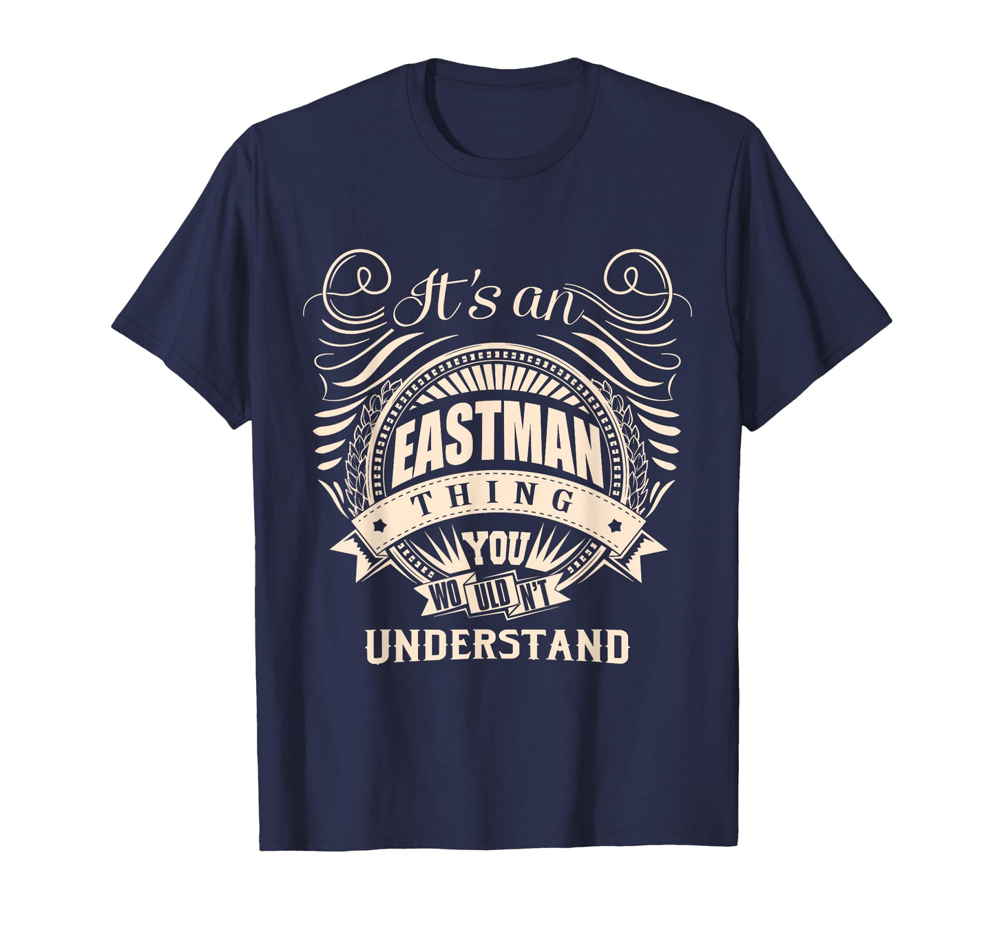 It's an EASTMAN thing you wouldn't understand Gifts T-Shirt