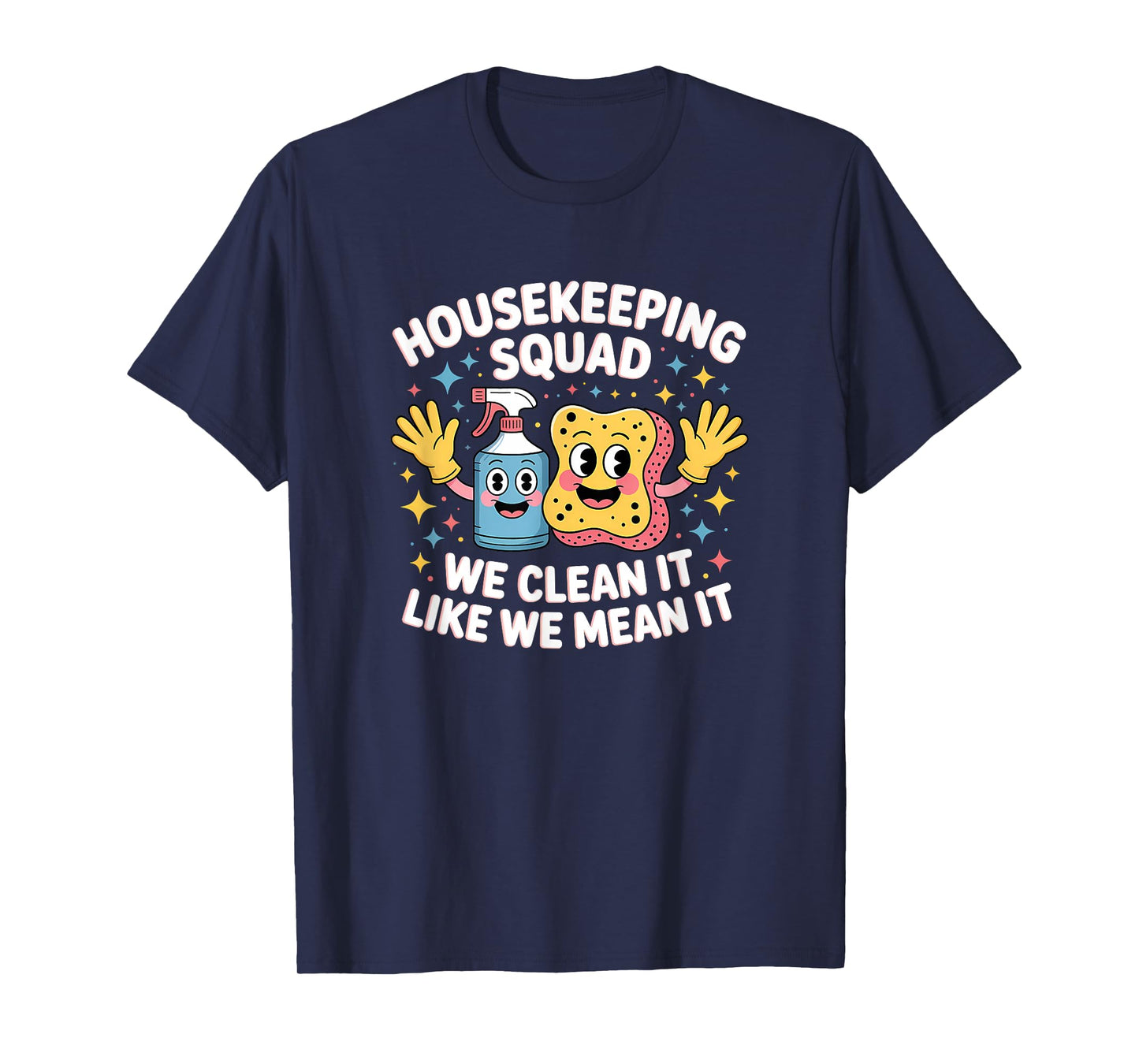 Funny Housekeeping Squad We Clean It Housekeeper T-Shirt