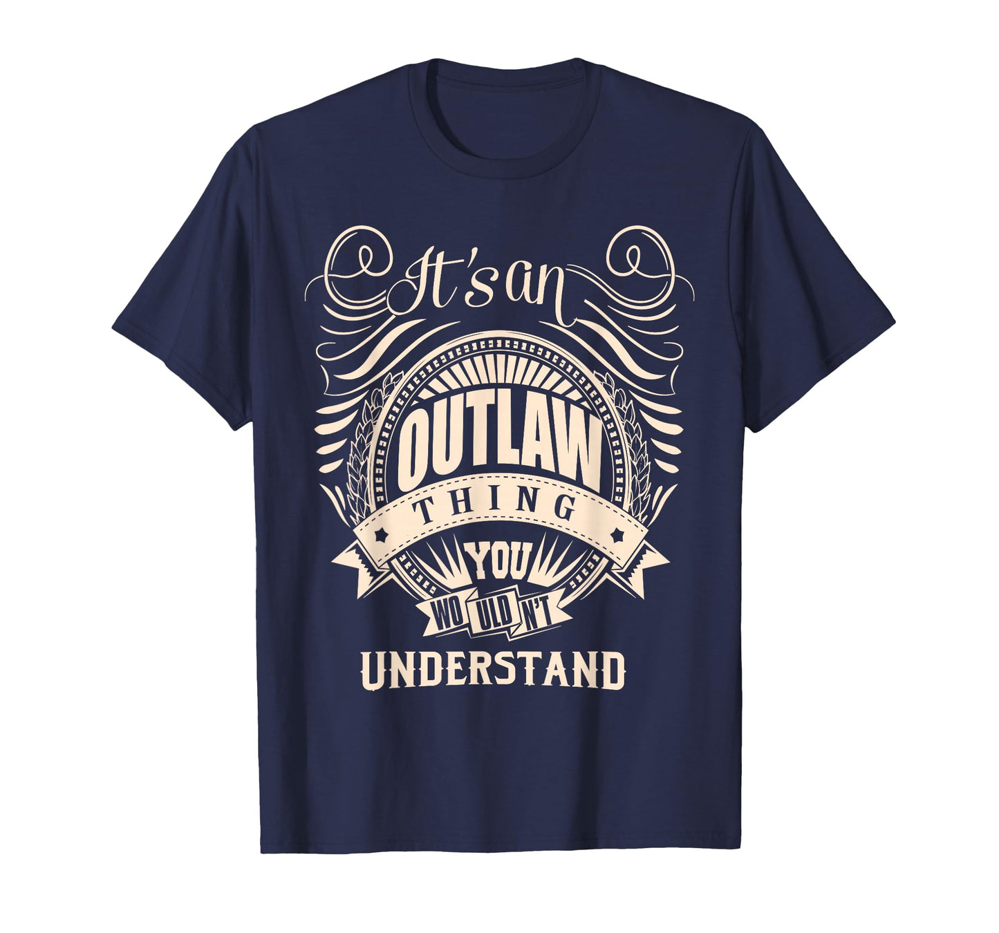 It's an Outlaw Thing You Wouldn't Understand Gifts T-Shirt