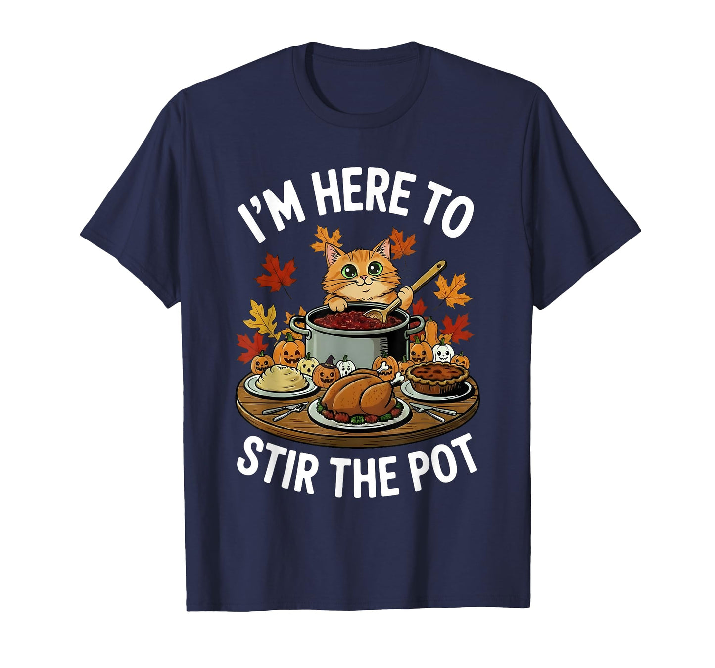 I'm Here to Stir The Pot Funny Cooking Lover Pun Men Women T-Shirt