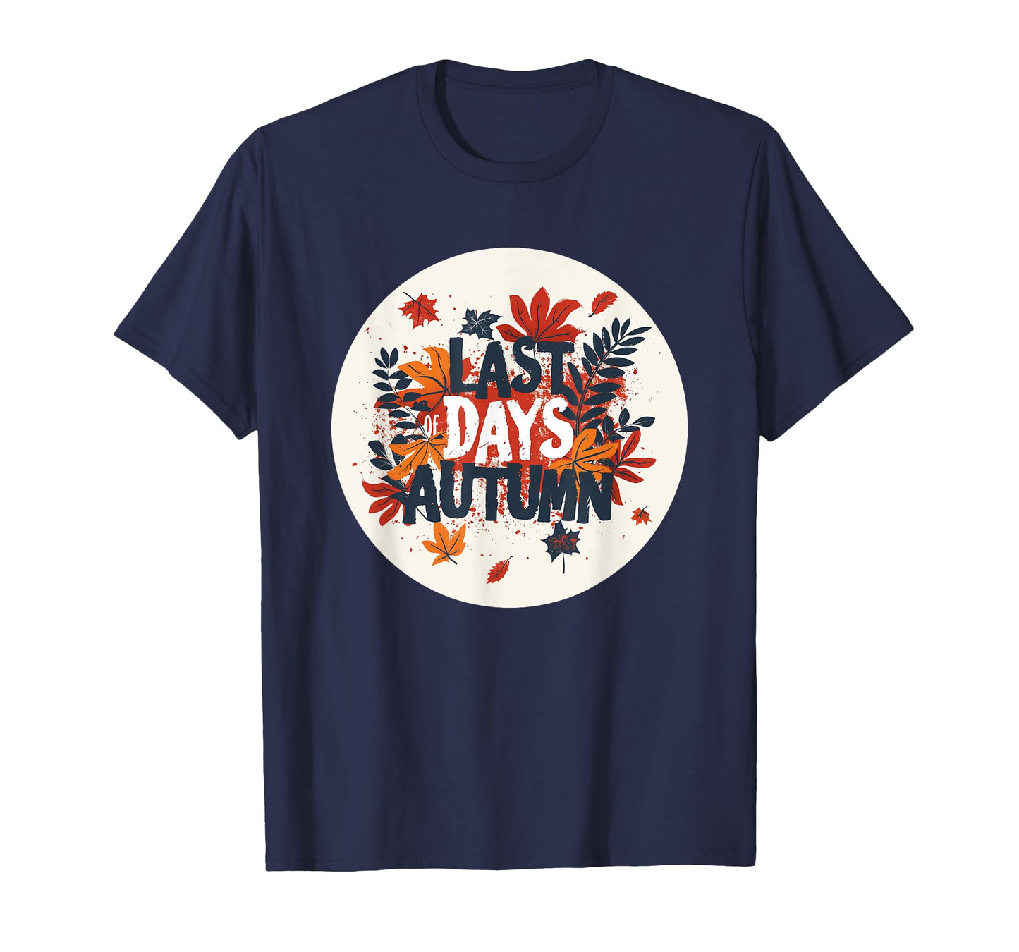 Last Days Autumn Emblem for Adults and Kids in Fall T-Shirt