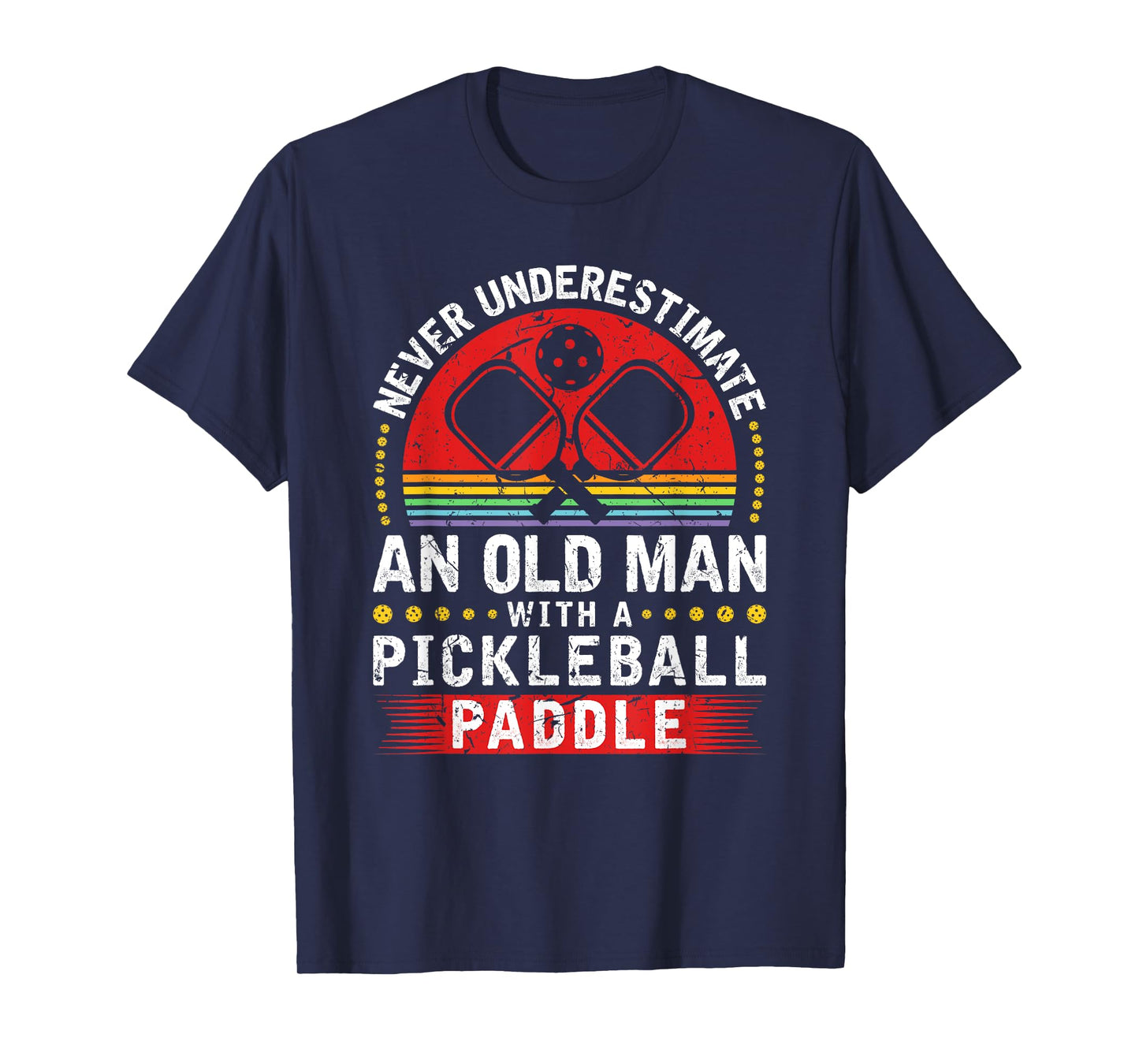 Never Underestimate An Old Man With A Pickleball Paddle T-Shirt