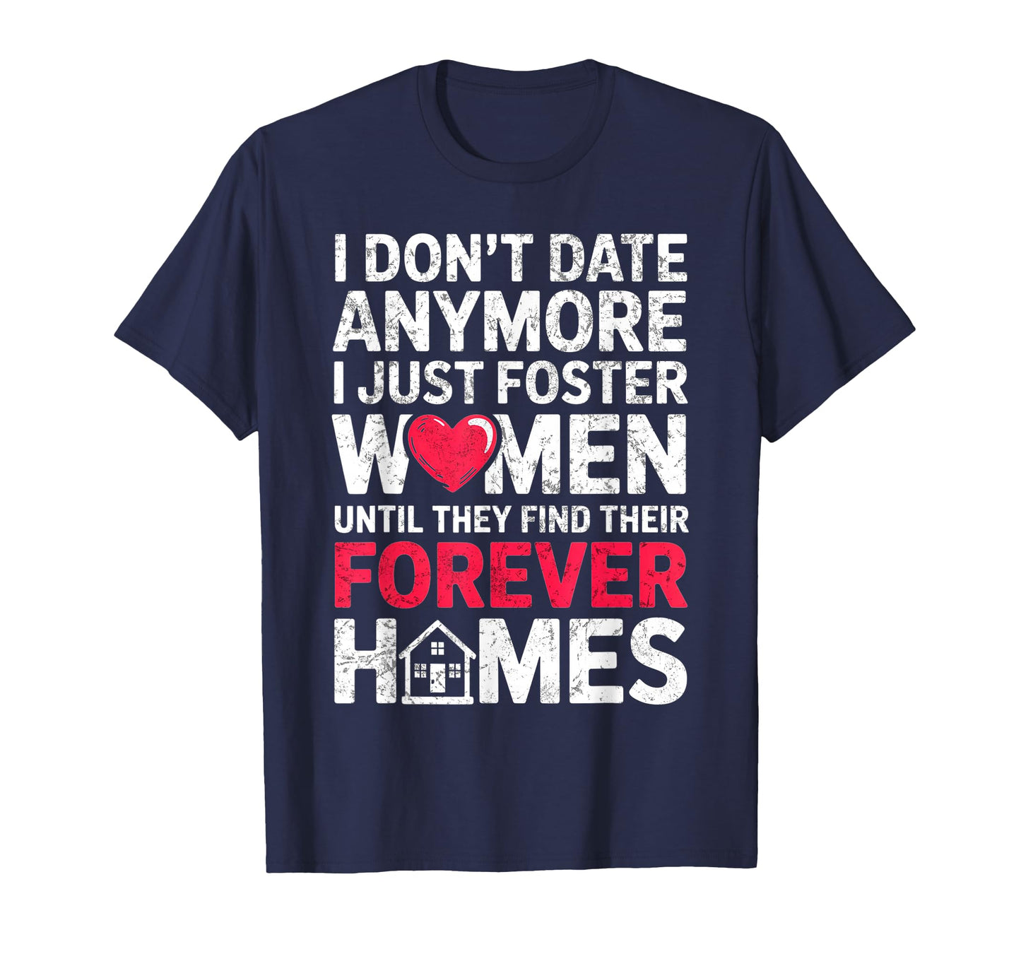 I Just Foster Women Until They Find Their Forever Homes T-Shirt