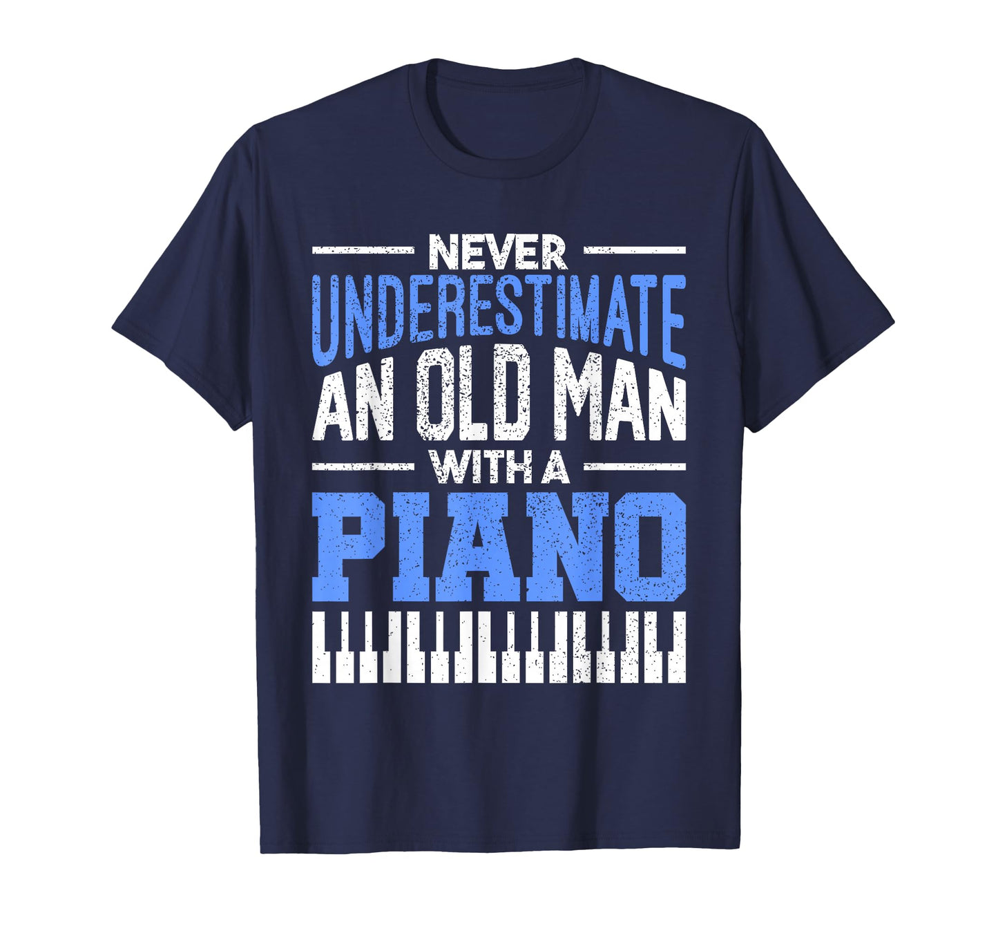 Never Underestimate An Old Man With A Piano Pianist T-Shirt