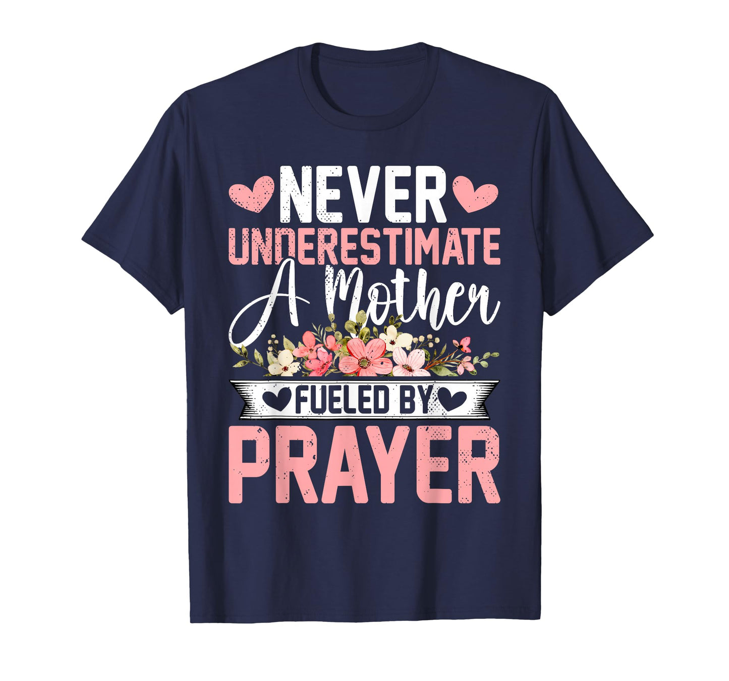 Never Underestimate a Mother Fueled by Prayer - Mother's Day T-Shirt