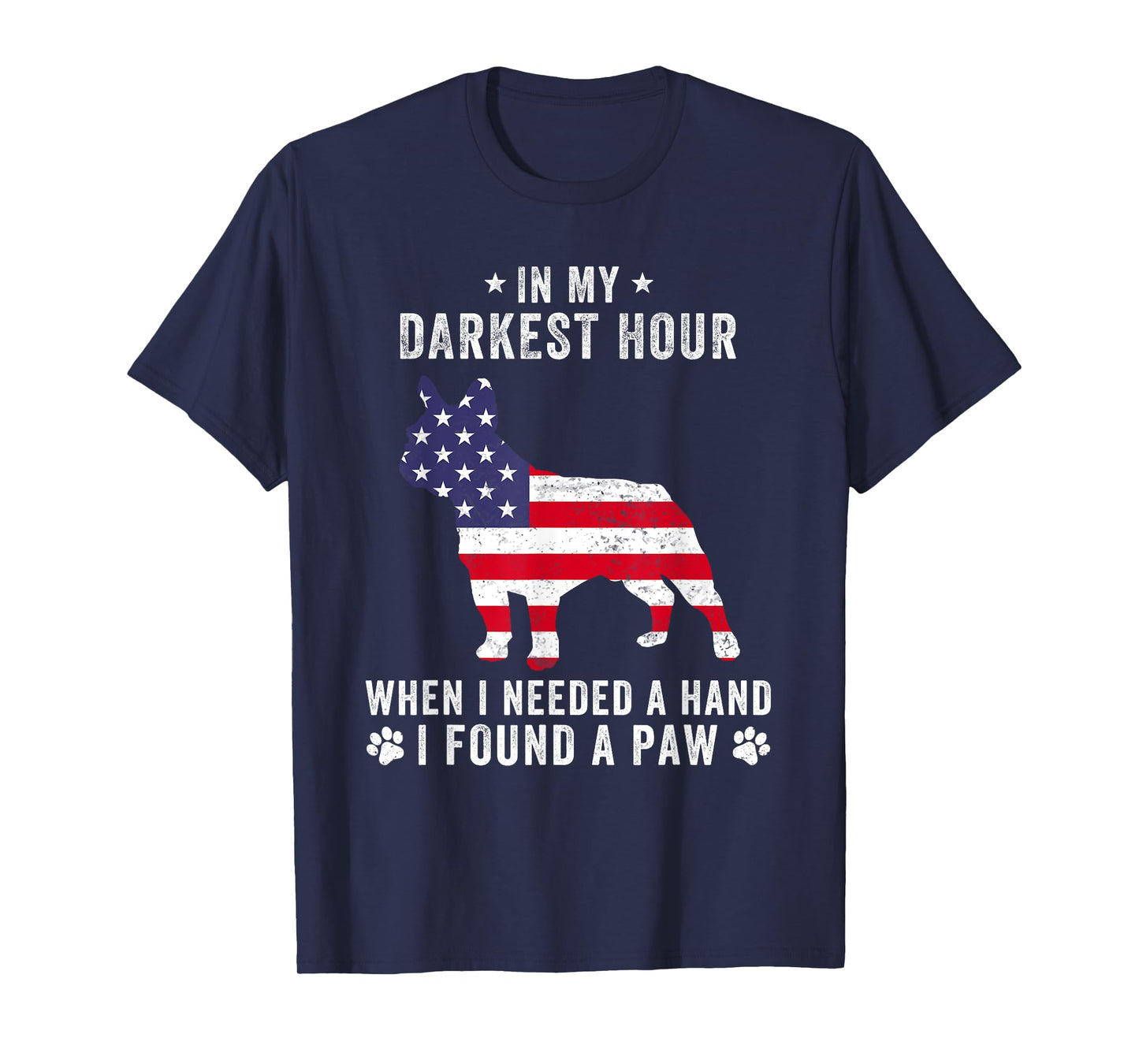 In My Darkest Hour I Found A Paw Funny French Bulldog Owner Men Women T-Shirt