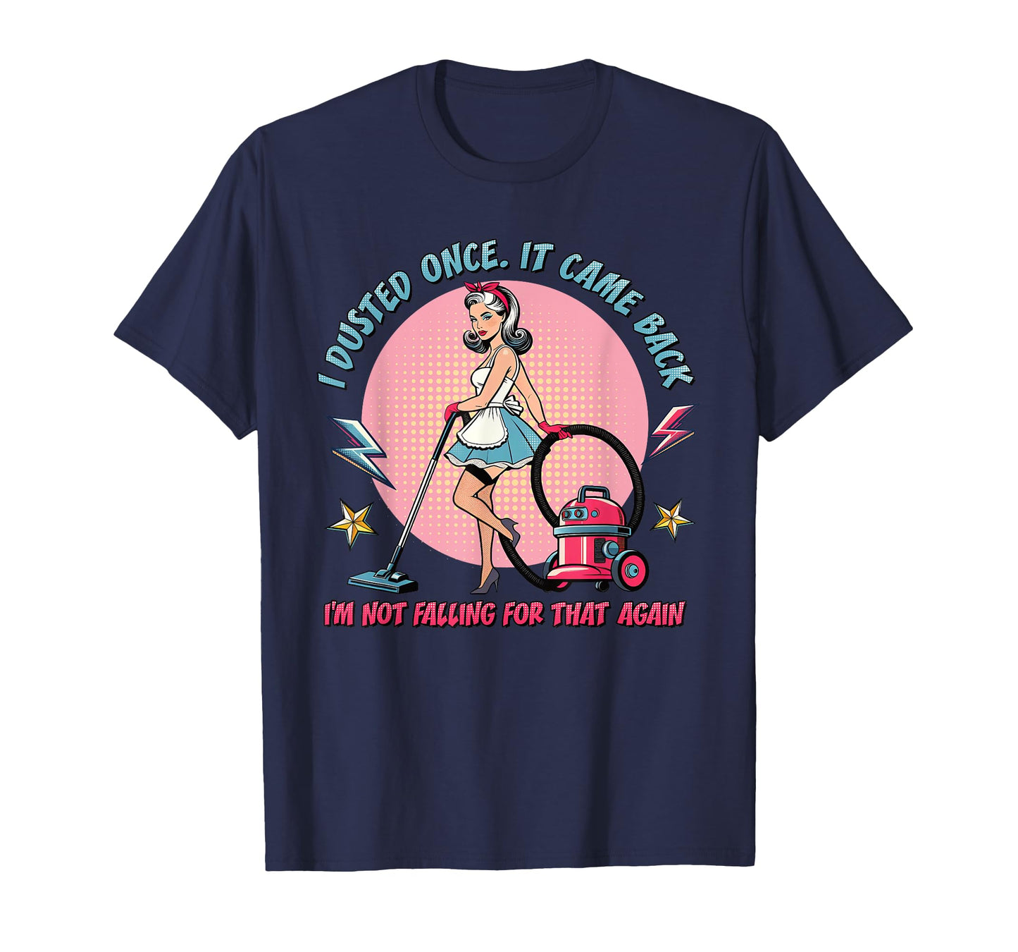 Funny Retro Housewife Cleaning I Dusted Once Sarcastic Humor T-Shirt