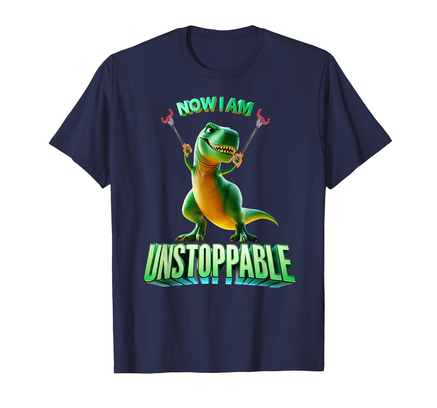 Now I Am Unstoppable Funny T-Rex Tyrannosaurus Dinosaur Gift T-Shirt