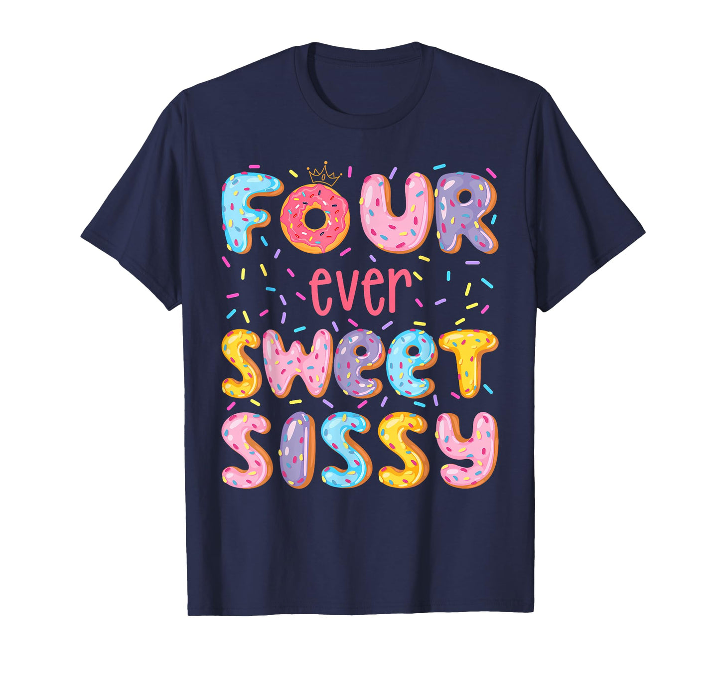 Four Ever Sweet Sissy 4Th Birthday Girl Donut Lover T-Shirt