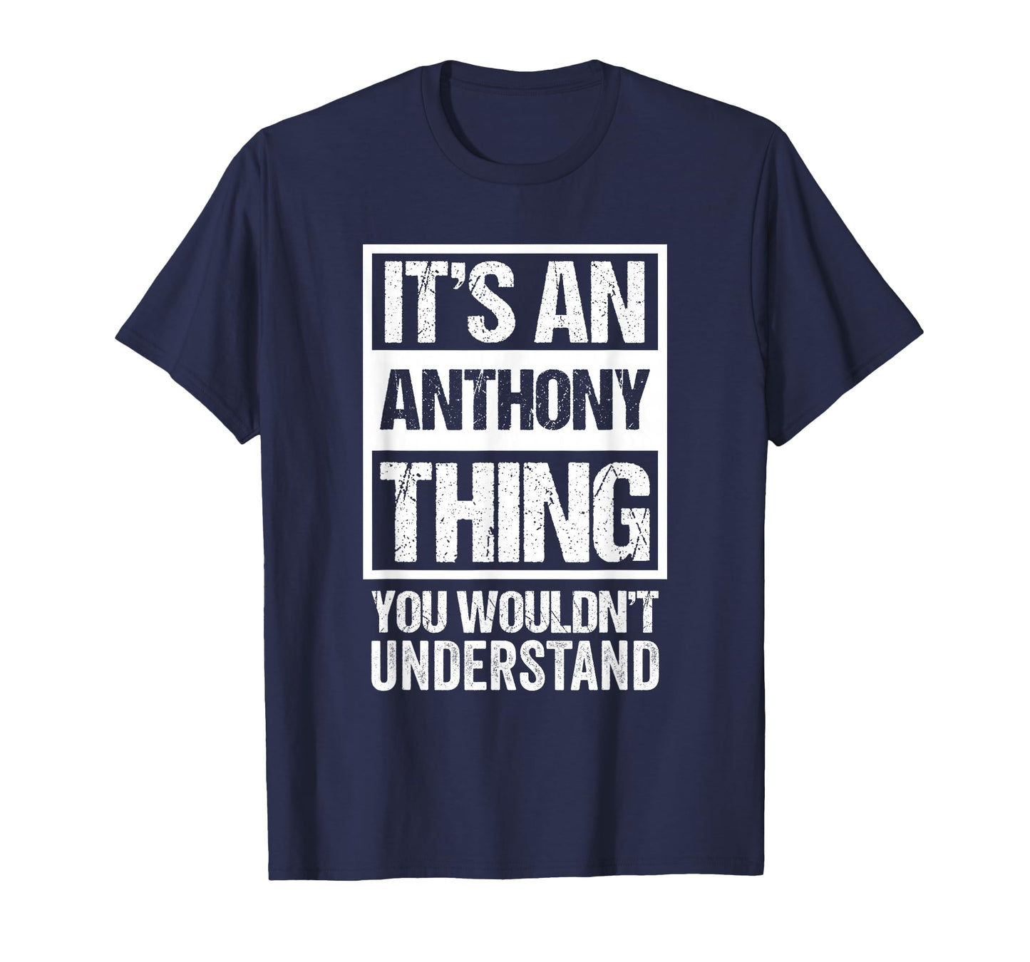 It's An Anthony Thing You Wouldn't Understand - First Name T-Shirt
