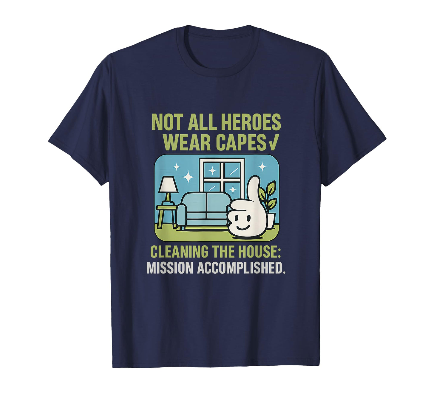 Not All Heroes Wear Capes Cleaning House T-Shirt