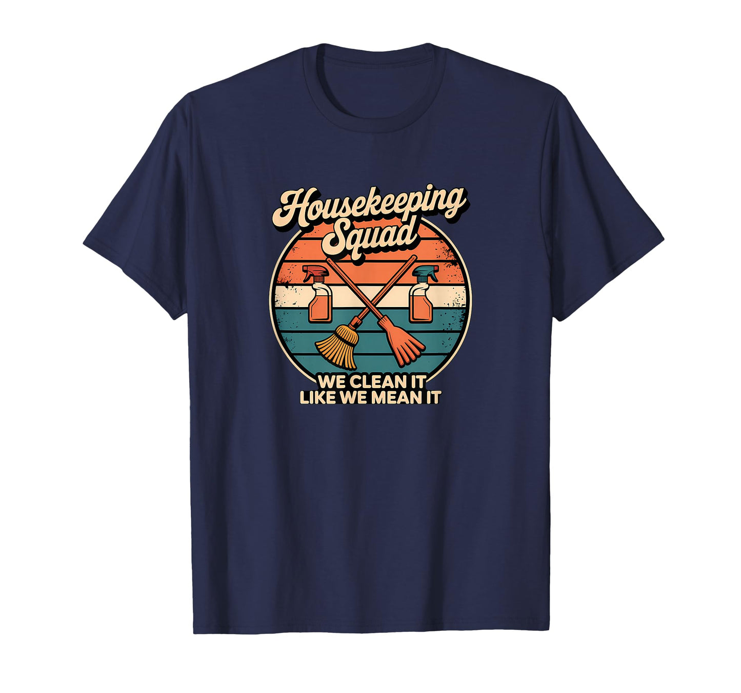 Funny Housekeeping Squad We Clean It Housekeeper T-Shirt