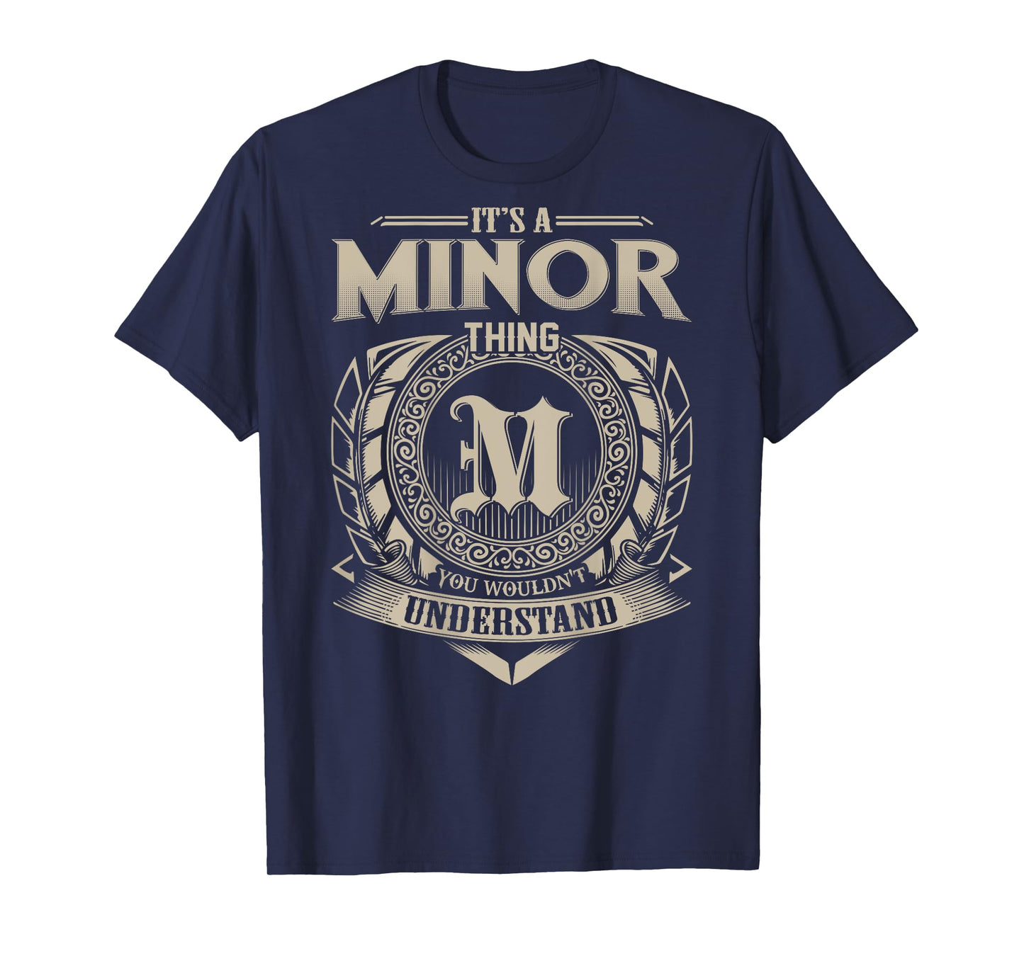 It's A MINOR Thing You Wouldn't Understand Family Name T-Shirt
