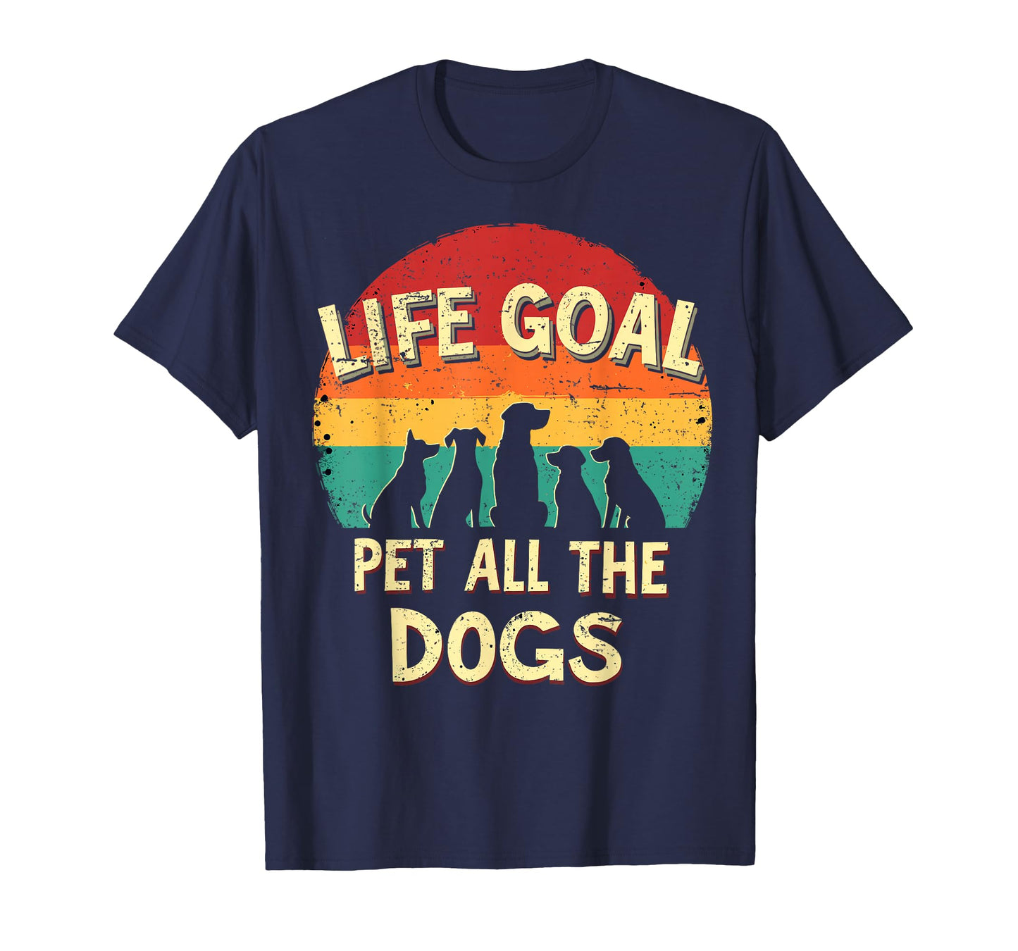 Life Goal Pet All The Dogs Dog Lover Vintage Funny Dog Retro T-Shirt