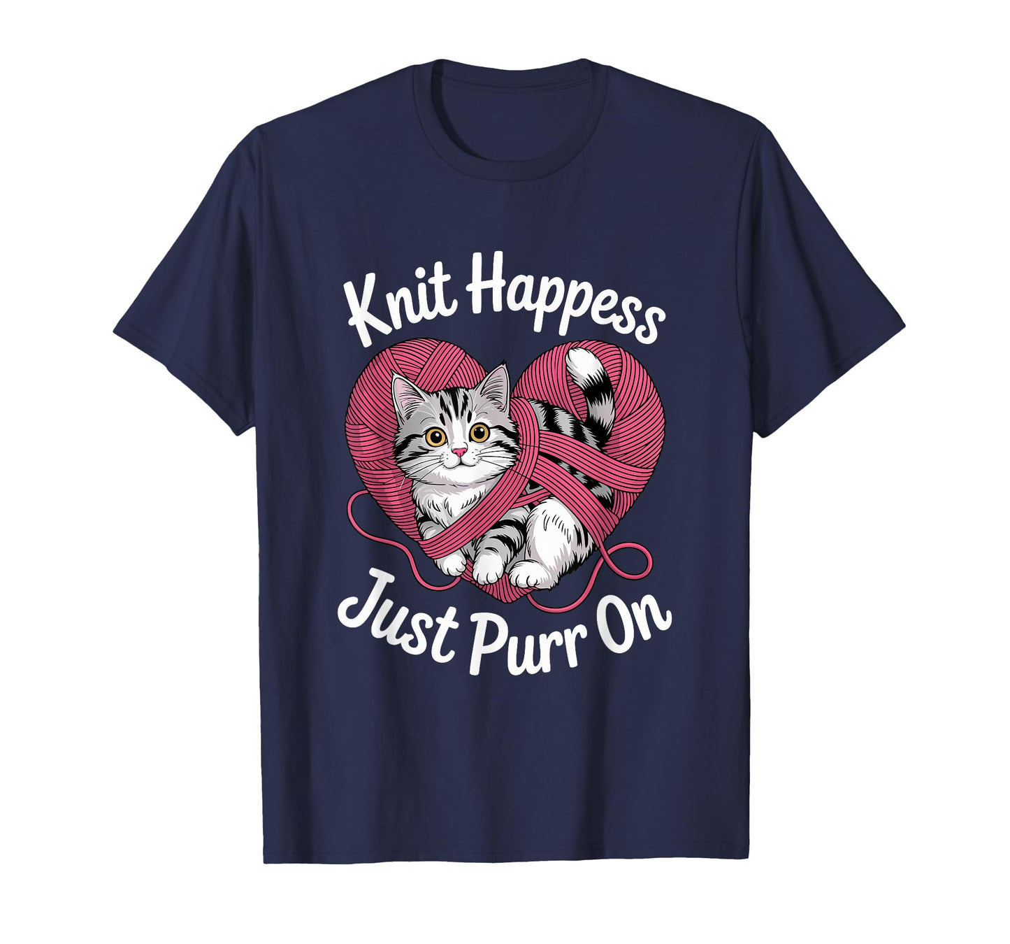 Knit Happiness Just Purr On Cat Lover Knitting Humor T-Shirt