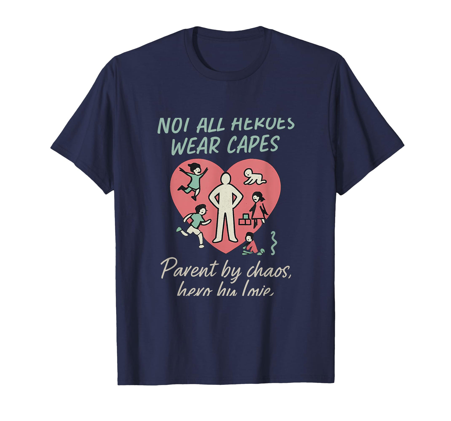 Not All Heroes Wear Capes Parent by Chaos Hero Love T-Shirt