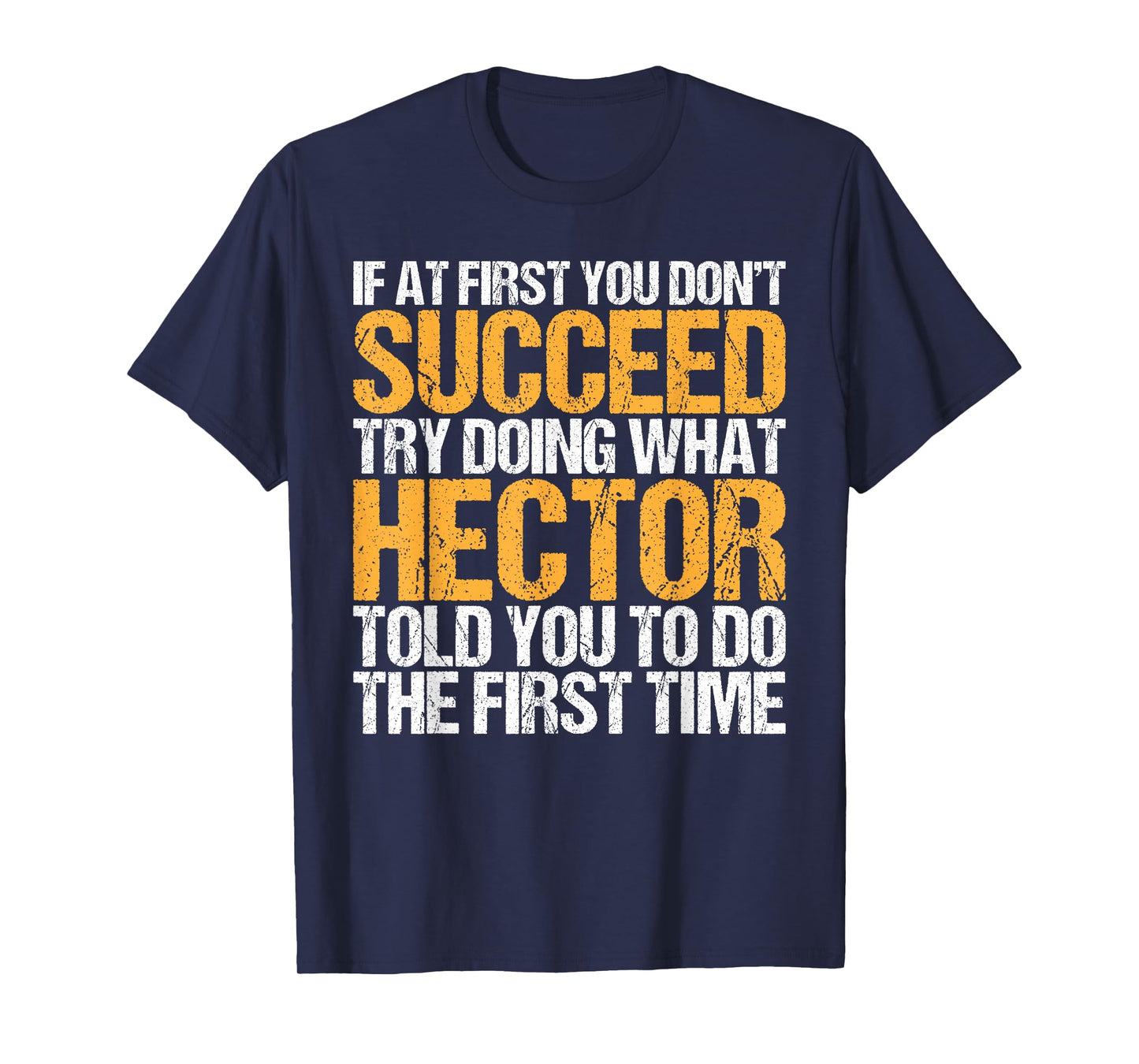Funny If At First You Don't Succeed Try Doing What Hector T-Shirt