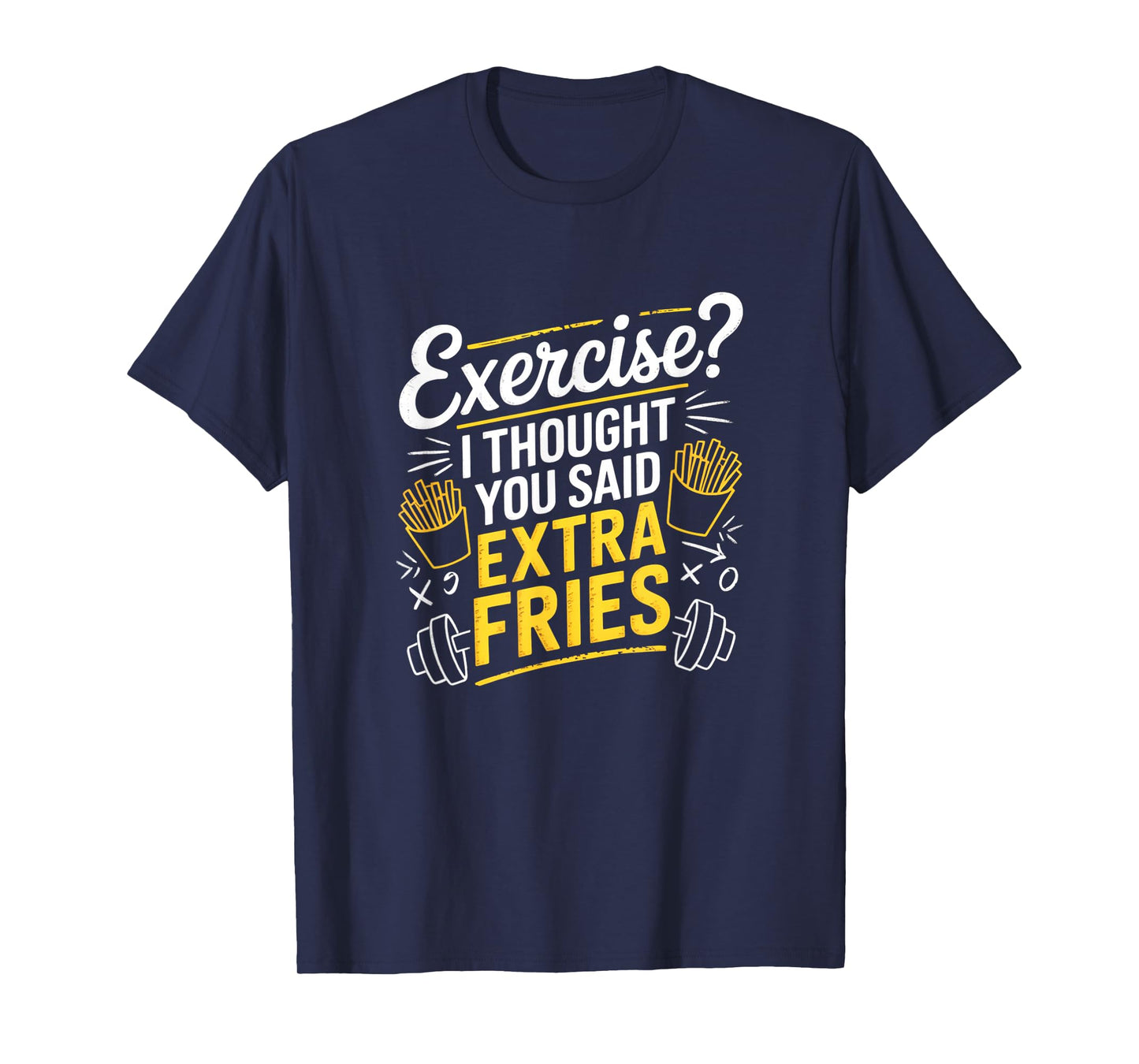 Exercise I Thought You Said Extra Fries Funny Gym Workout T-Shirt