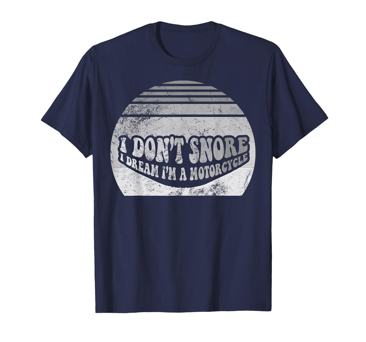 I Don't Snore I Dream I'm A Motorcycle T-Shirt
