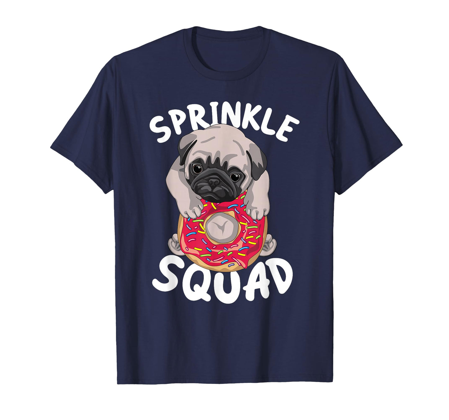 Sprinkle Squad - Cute Pug Dog Lover Doughnut Day Funny Donut T-Shirt