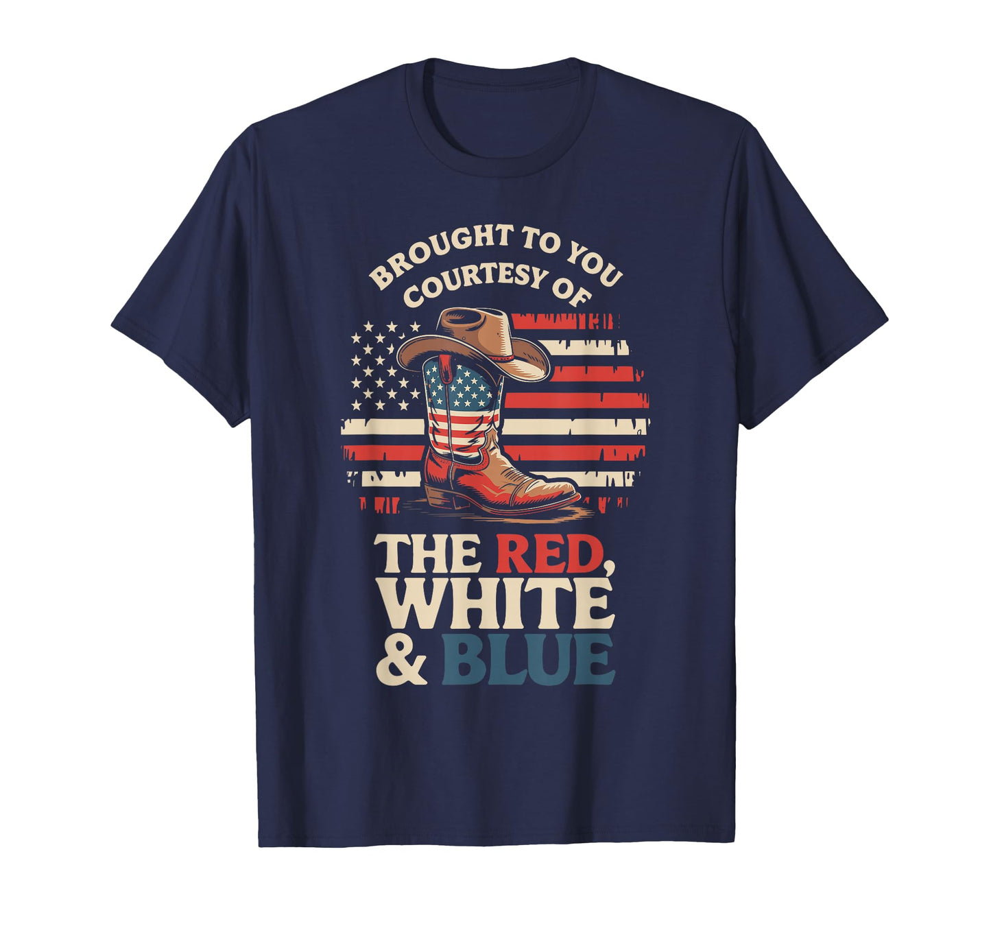 Brought to You Courtesy of The Red White Blue Cowboy Boot T-Shirt
