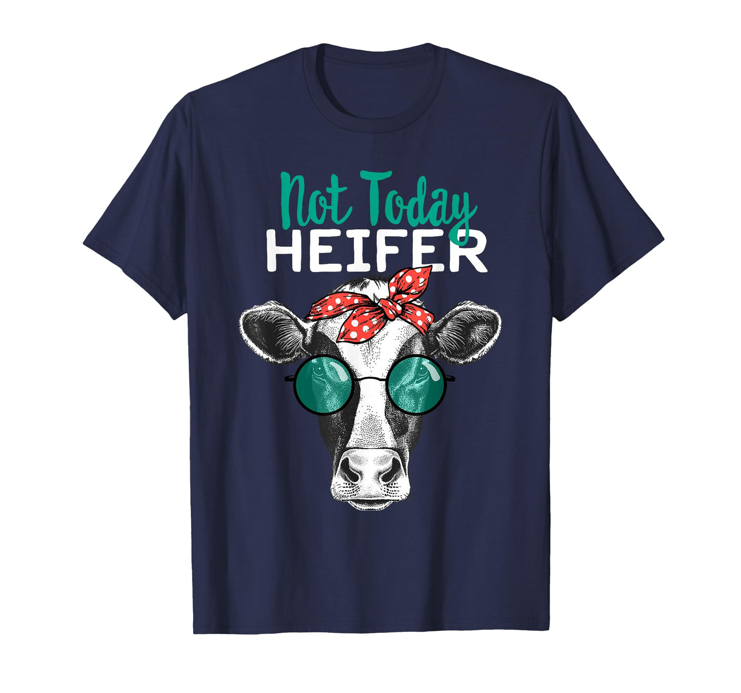 Not Today Heifer Shirt, Country Sayings Not Today Heifer T-Shirt