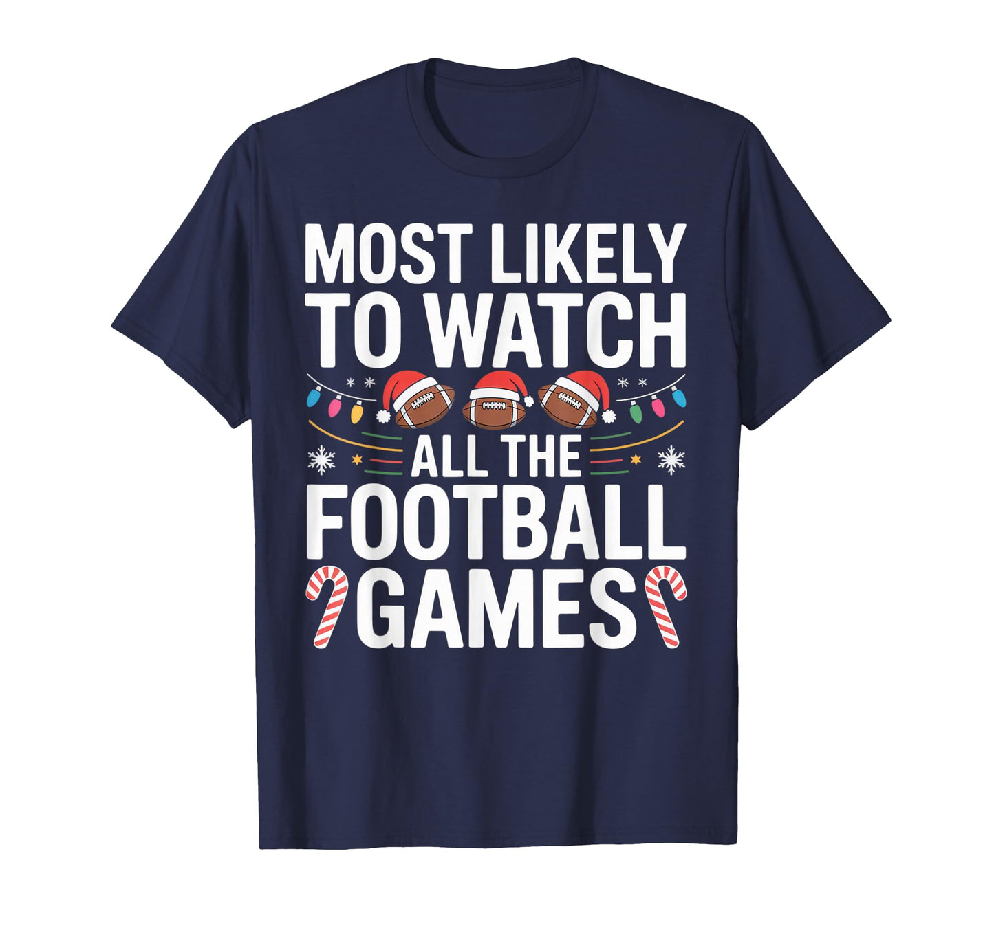 Most Likely to Watch All The Football Games Christmas Fan T-Shirt