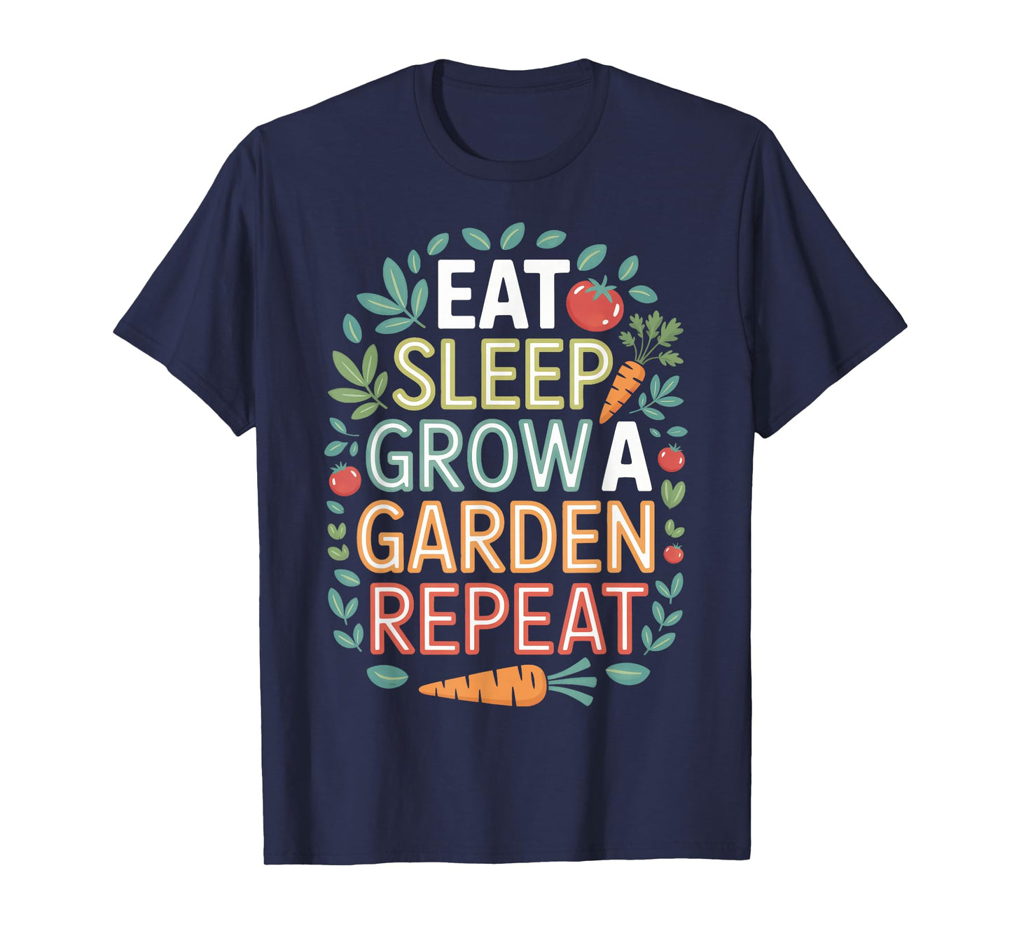 Eat Sleep Grow A Garden Repeat Home Gardening T-Shirt