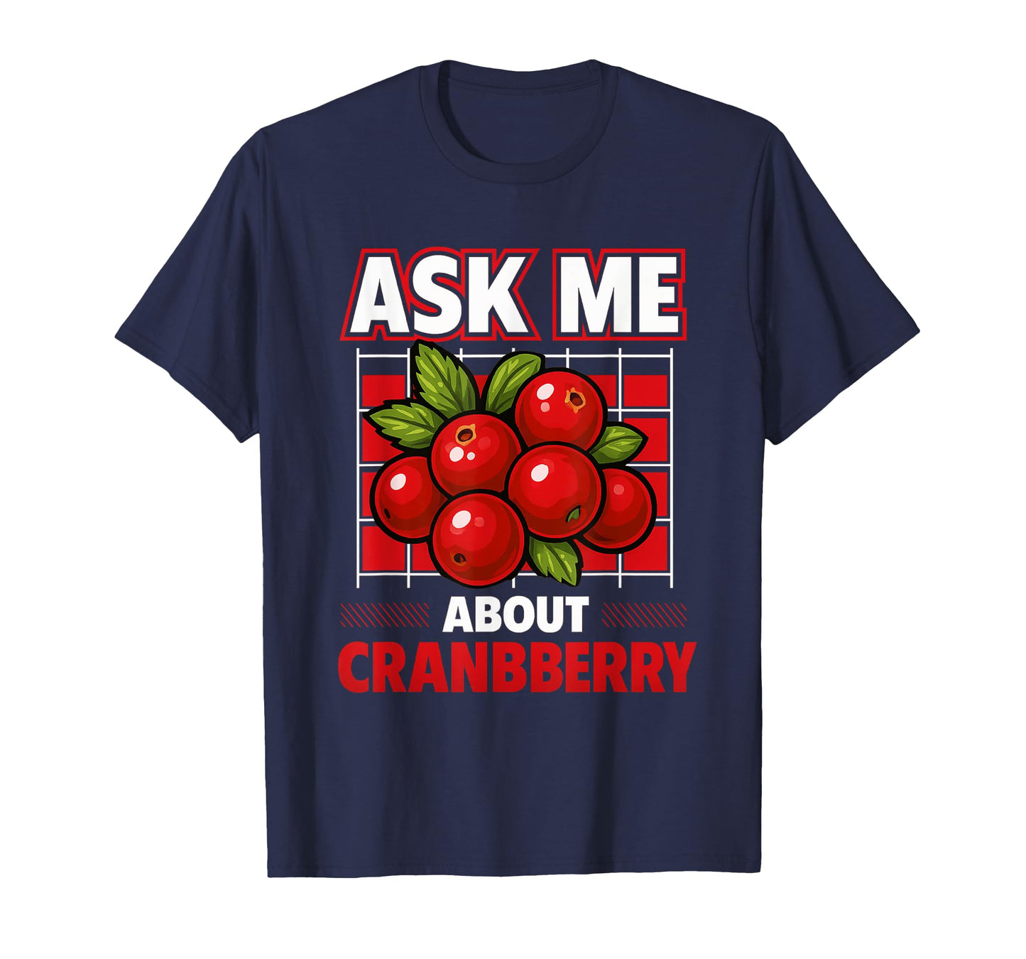Ask Me About Cranberry Funny Foodie Farmer Thanksgiving T-Shirt
