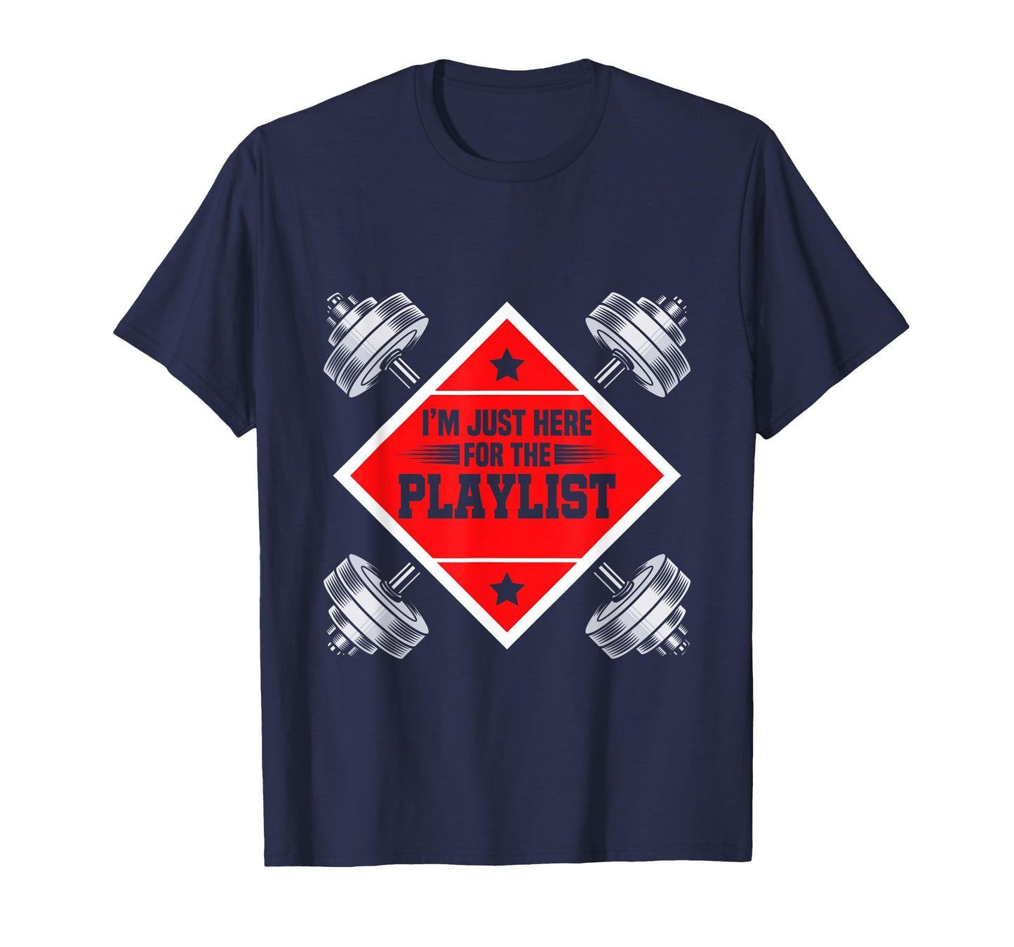 Workout Playlist I'm Just Here For The Playlist Fitness Gym T-Shirt