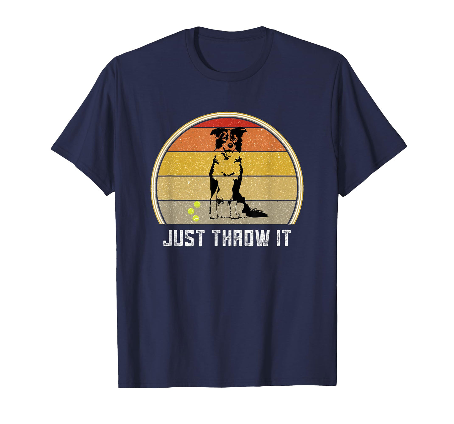 Just Throw It Border Collie Women Men Herding Dog Ball Fetch T-Shirt